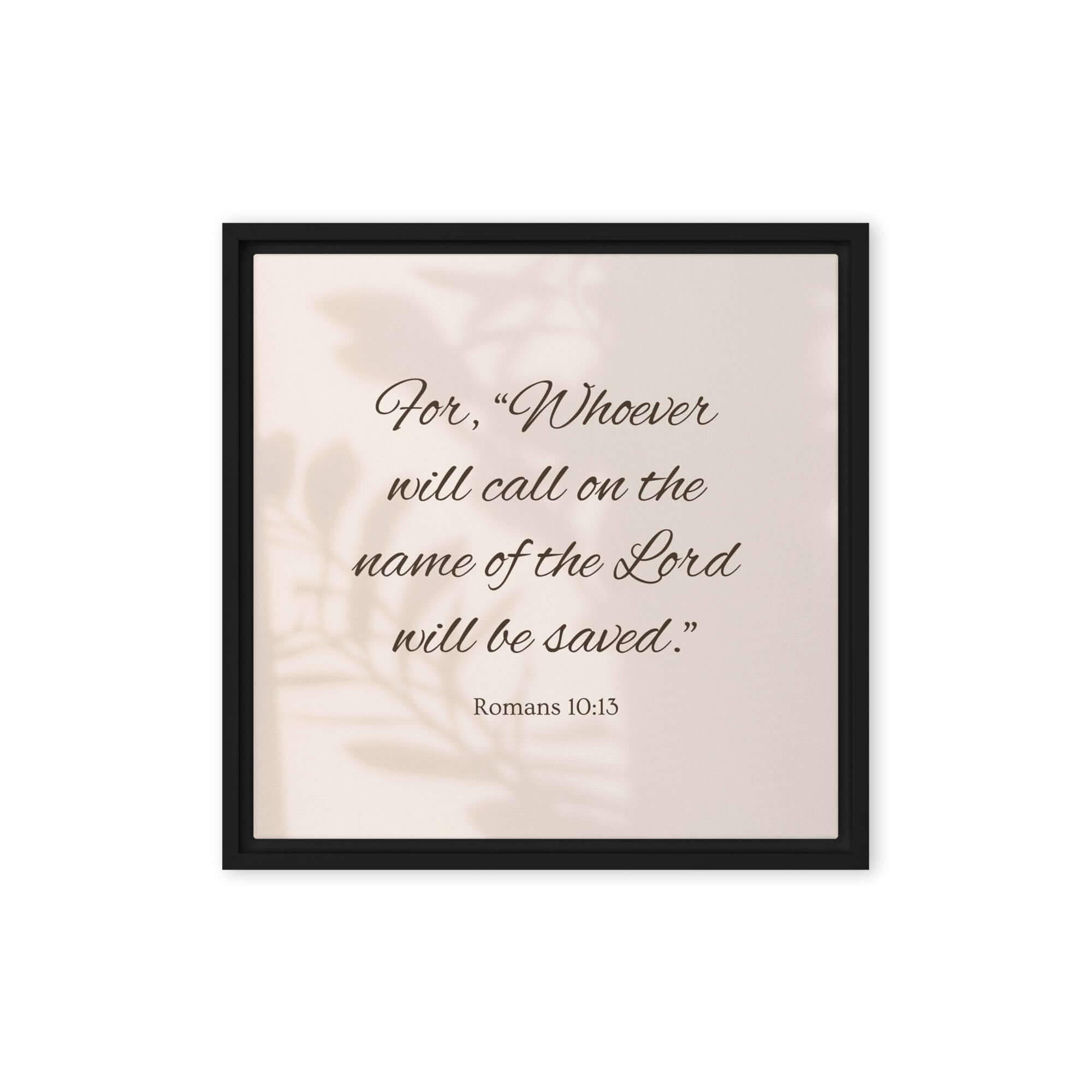 Romans 10:13 Bible Verse, Whoever Framed Canvas Print Wall Art Black 16″×16″
