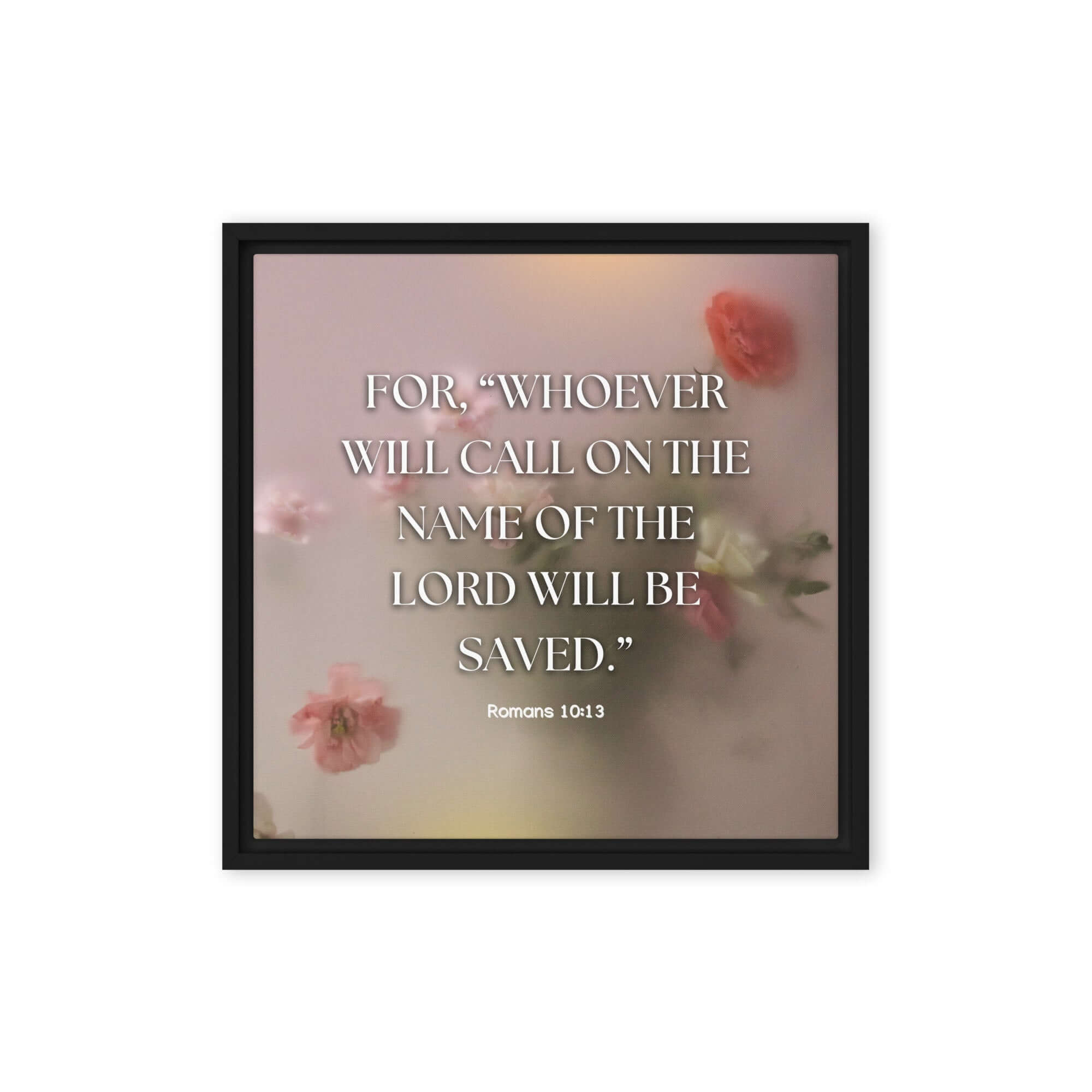 Romans 10:13 Bible Verse, will call Framed Canvas Print Wall Art Black 16″×16″