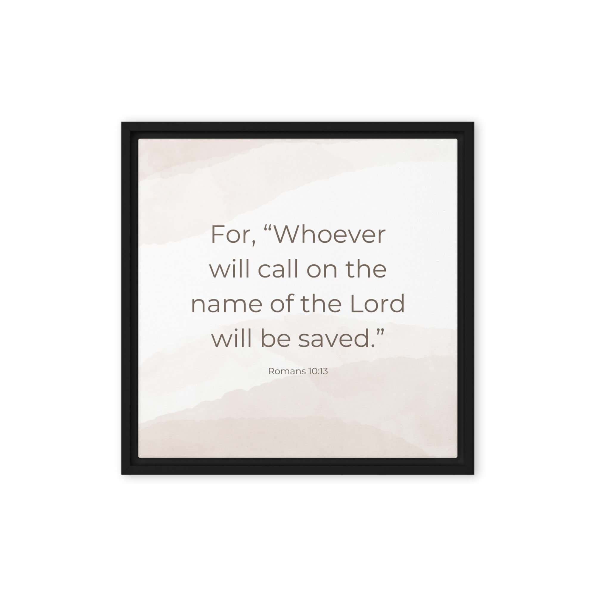 Romans 10:13 Bible Verse, the name Framed Canvas Print Wall Art Black 16″×16″