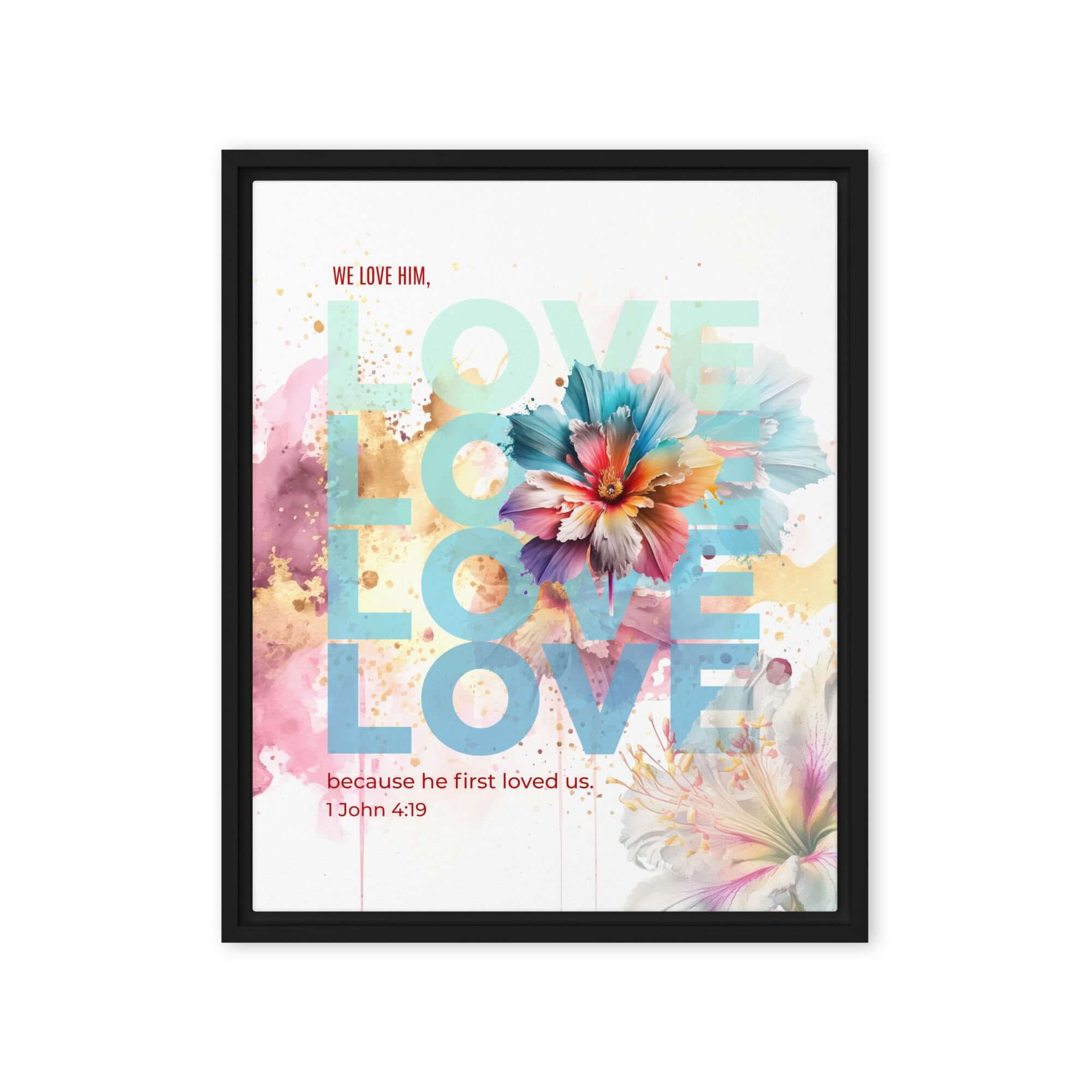 1 John 4:19 Bible Verse, We Love Him Framed Canvas Print Wall Art Black 16″×20″