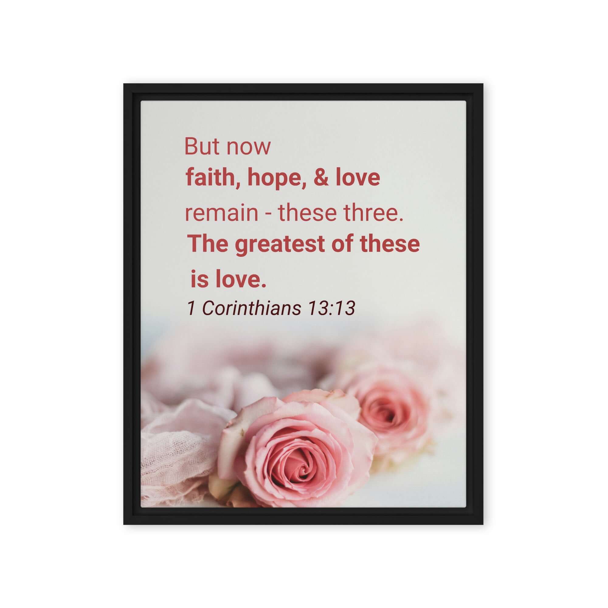 1 Corinthians 13:13 Bible Verse, The Greatest is Love Framed Canvas Print Wall Art Black 16″×20″