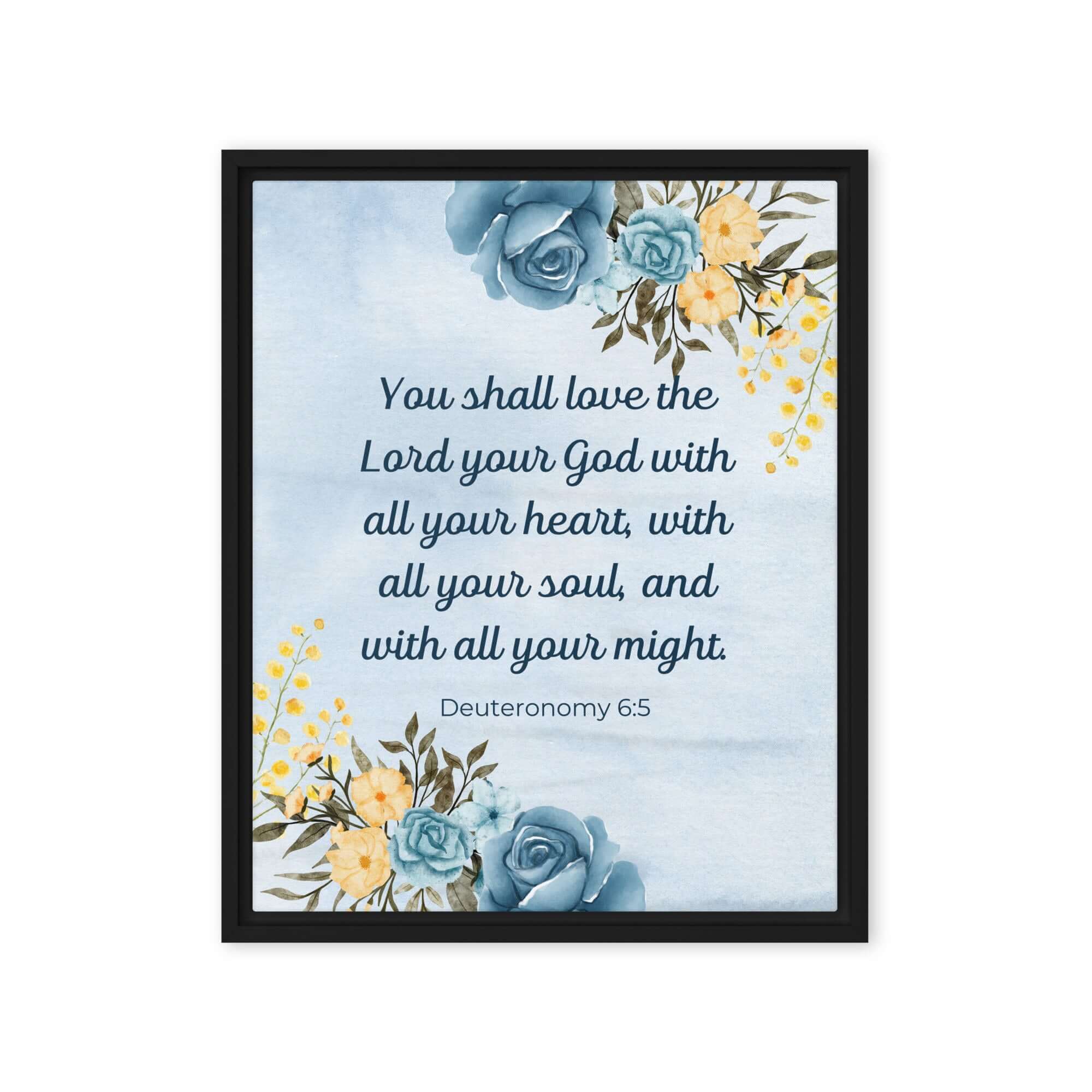 Deuteronomy 6:5 Bible Verse, You shall love Framed Canvas Print Wall Art Black 16″×20″