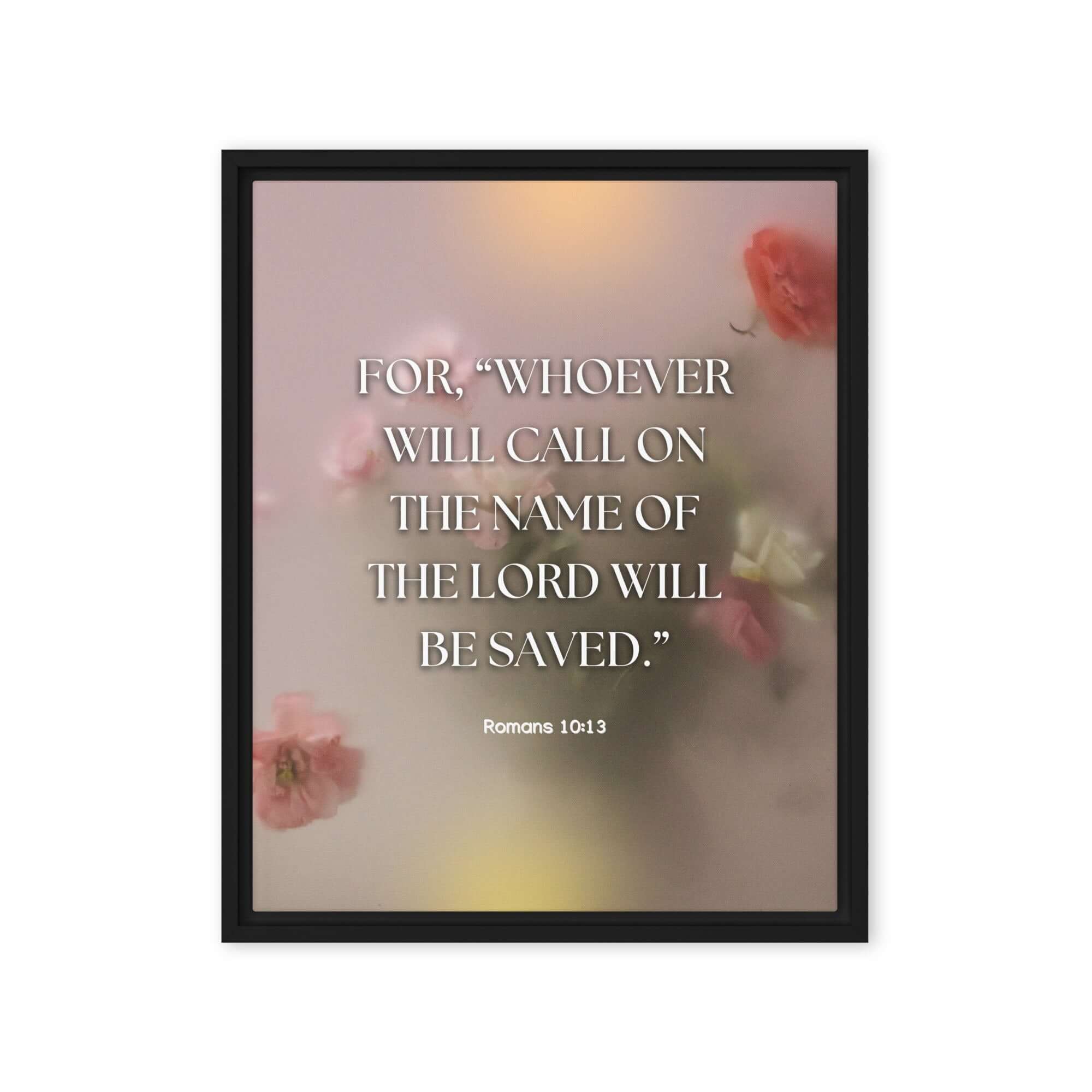 Romans 10:13 Bible Verse, will call Framed Canvas Print Wall Art Black 16″×20″