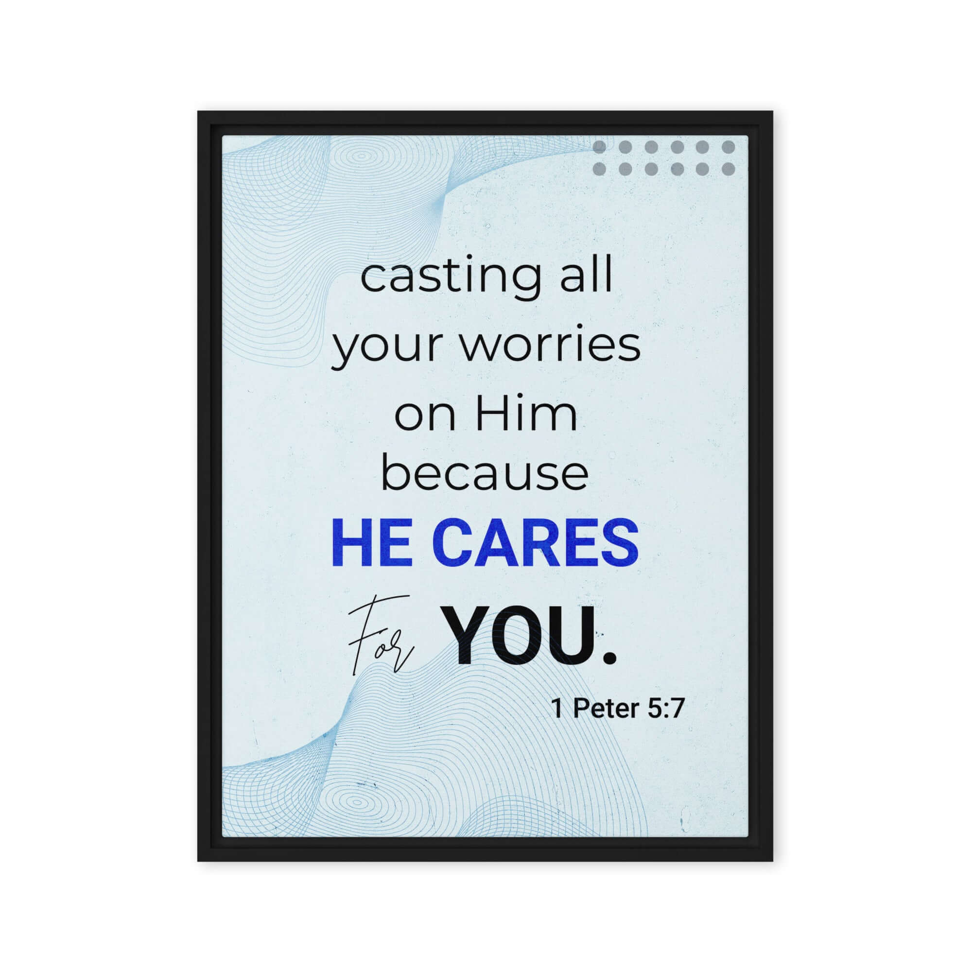 1 Peter 5:7 Bible Verse, casting all your worries on Him Framed Canvas Print Wall Art Black 18″×24″