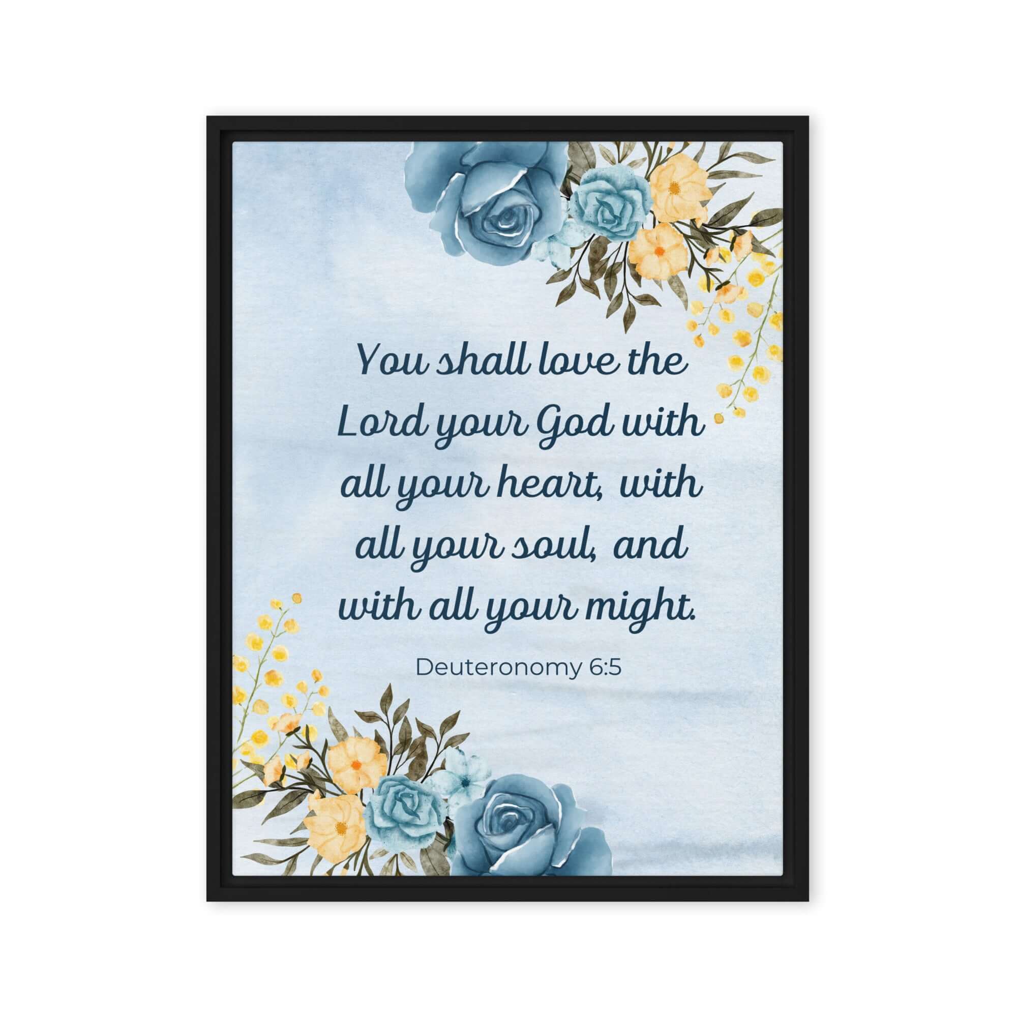 Deuteronomy 6:5 Bible Verse, You shall love Framed Canvas Print Wall Art Black 18″×24″