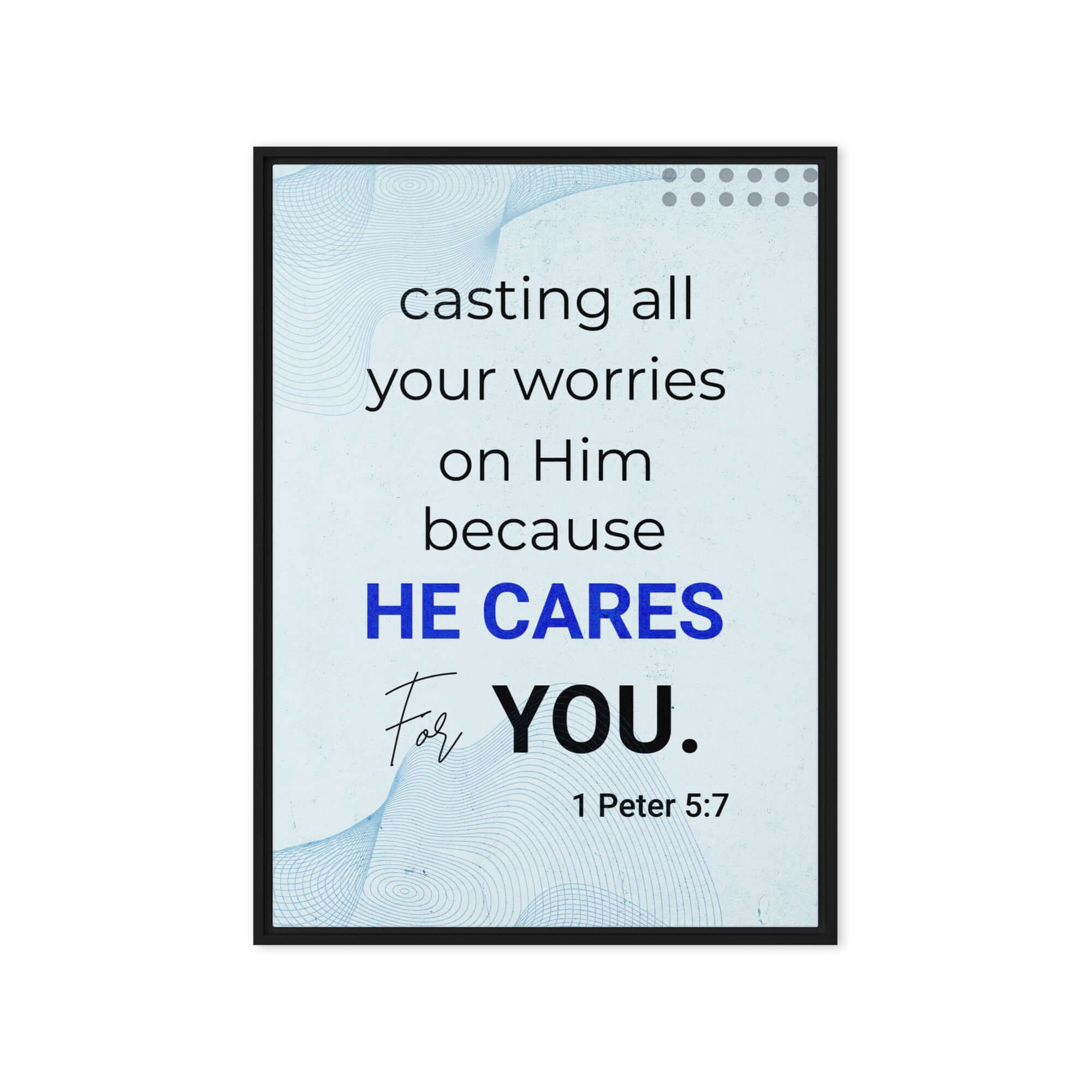 1 Peter 5:7 Bible Verse, casting all your worries on Him Framed Canvas Print Wall Art Black 20″×28″