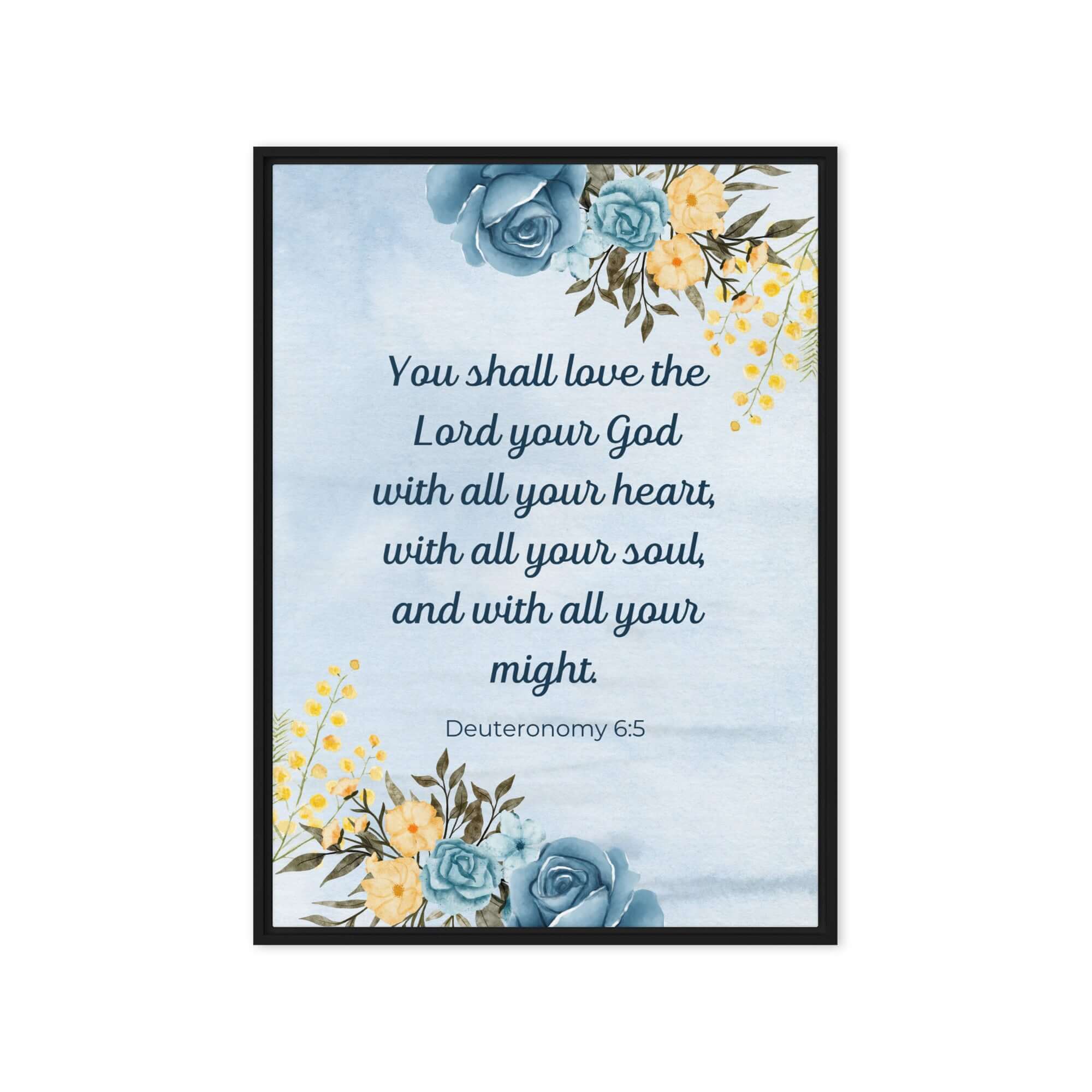 Deuteronomy 6:5 Bible Verse, You shall love Framed Canvas Print Wall Art Black 20″×28″