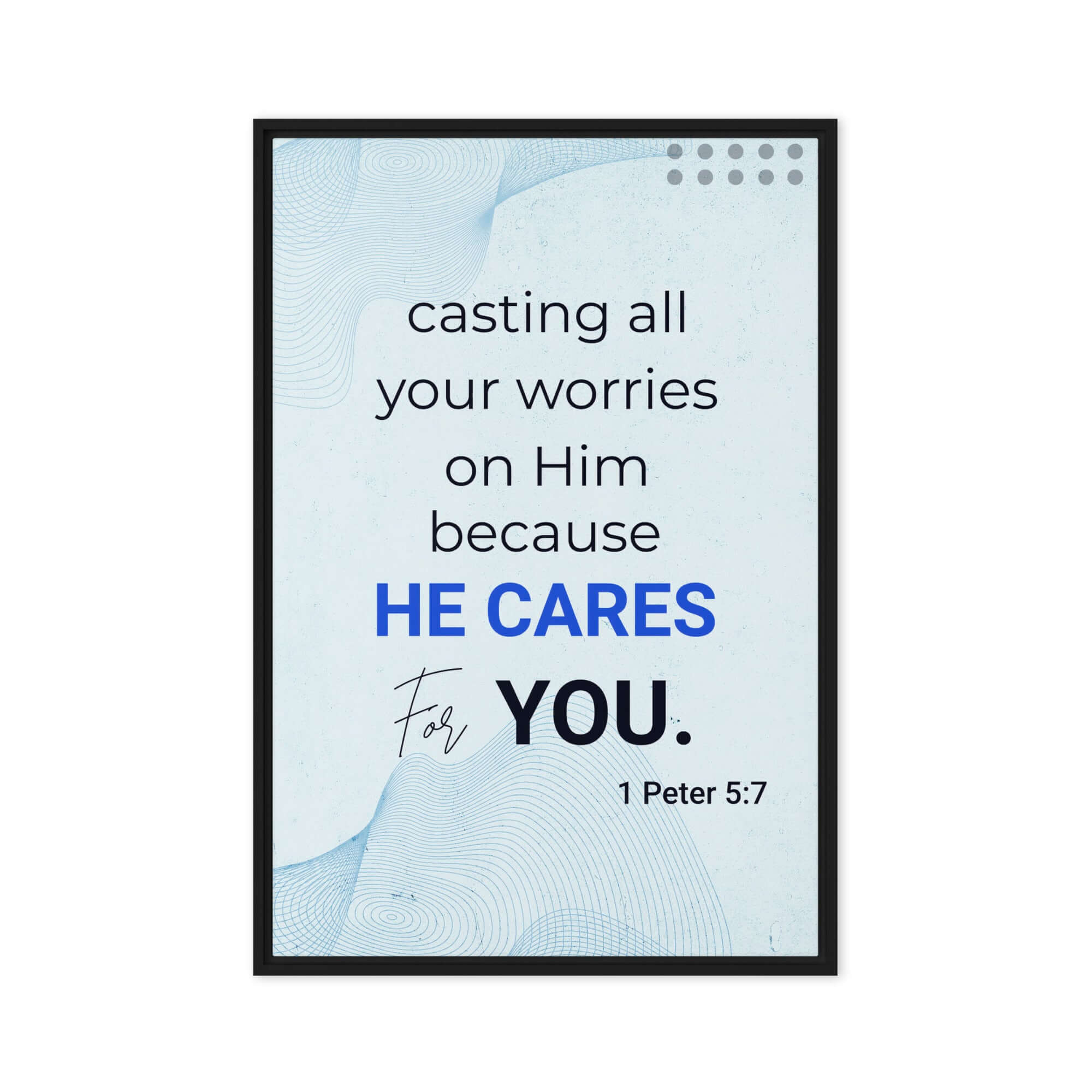 1 Peter 5:7 Bible Verse, casting all your worries on Him Framed Canvas Print Wall Art Black 20″×30″
