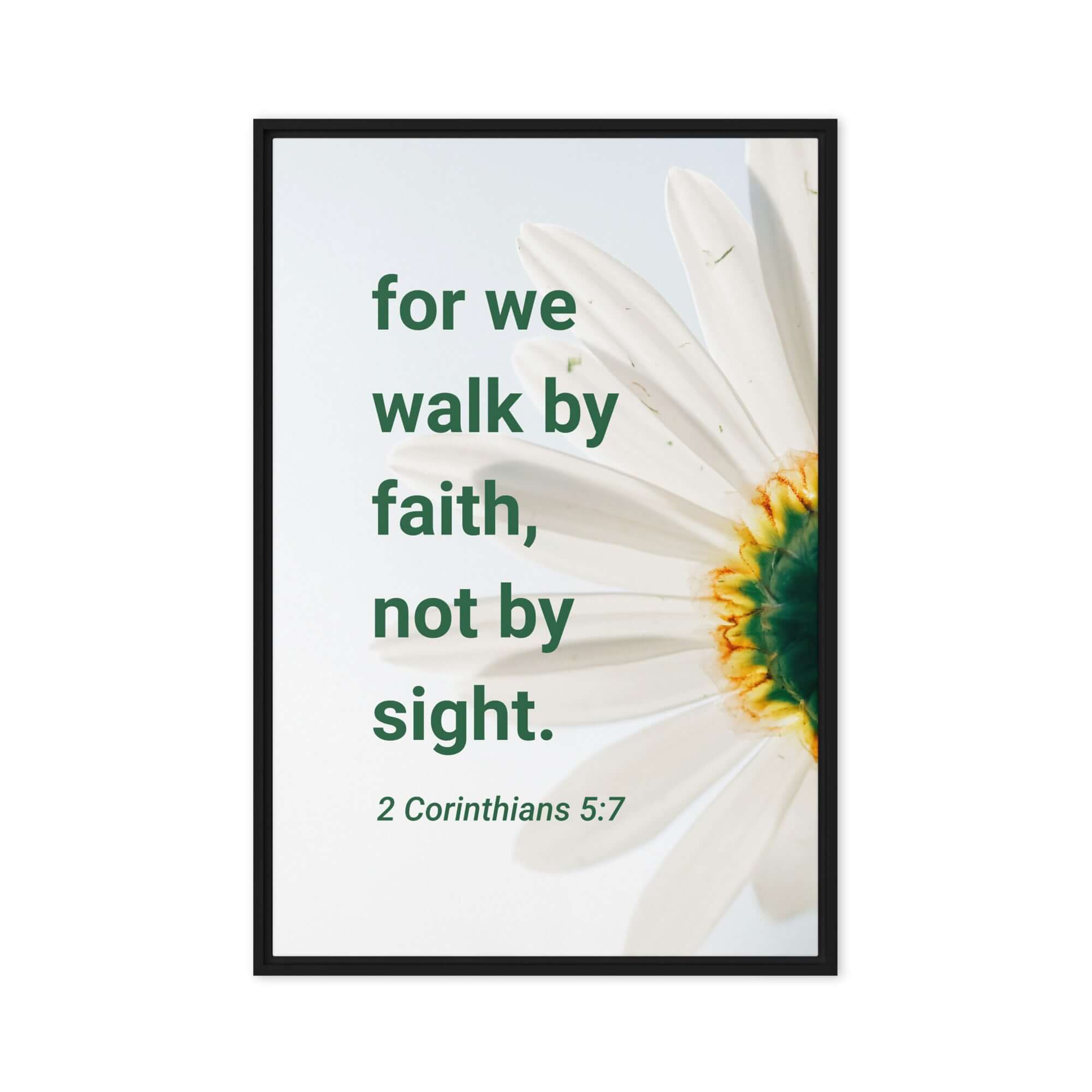 2 Corinthians 5:7 Bible Verse, for we walk by faith Framed Canvas Print Wall Art Black 24″×36″