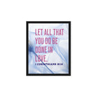 1 Corinthians 16:14 Bible Verse, Do it in Love Framed Canvas Print Wall Art Black 8″×10″