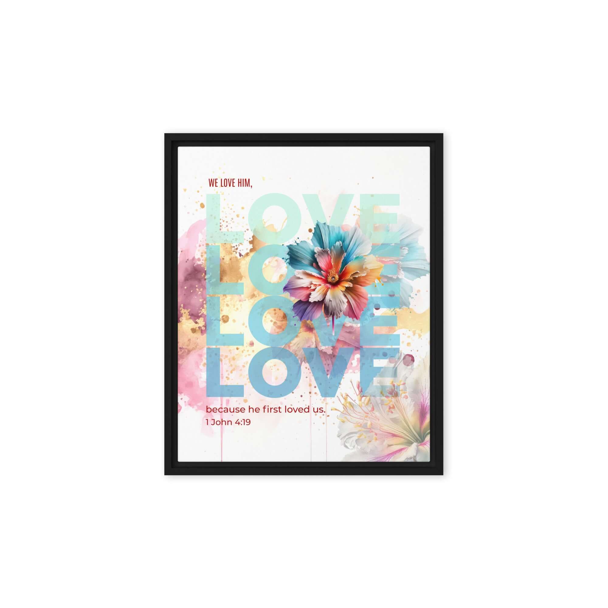 1 John 4:19 Bible Verse, We Love Him Framed Canvas Print Wall Art Black 8″×10″
