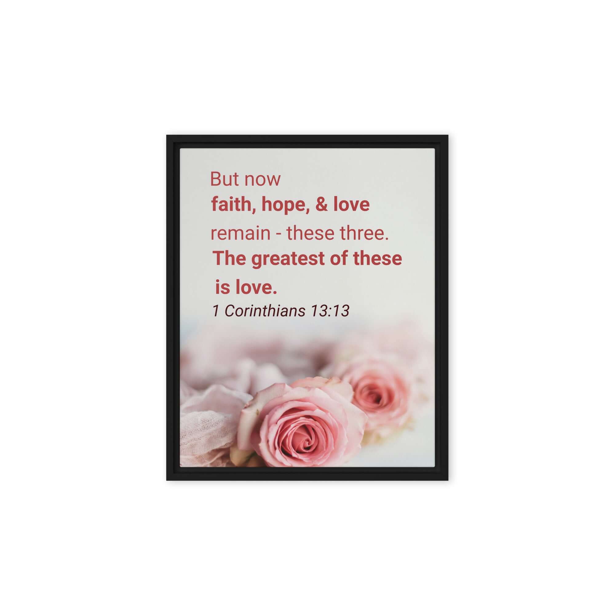 1 Corinthians 13:13 Bible Verse, The Greatest is Love Framed Canvas Print Wall Art Black 8″×10″