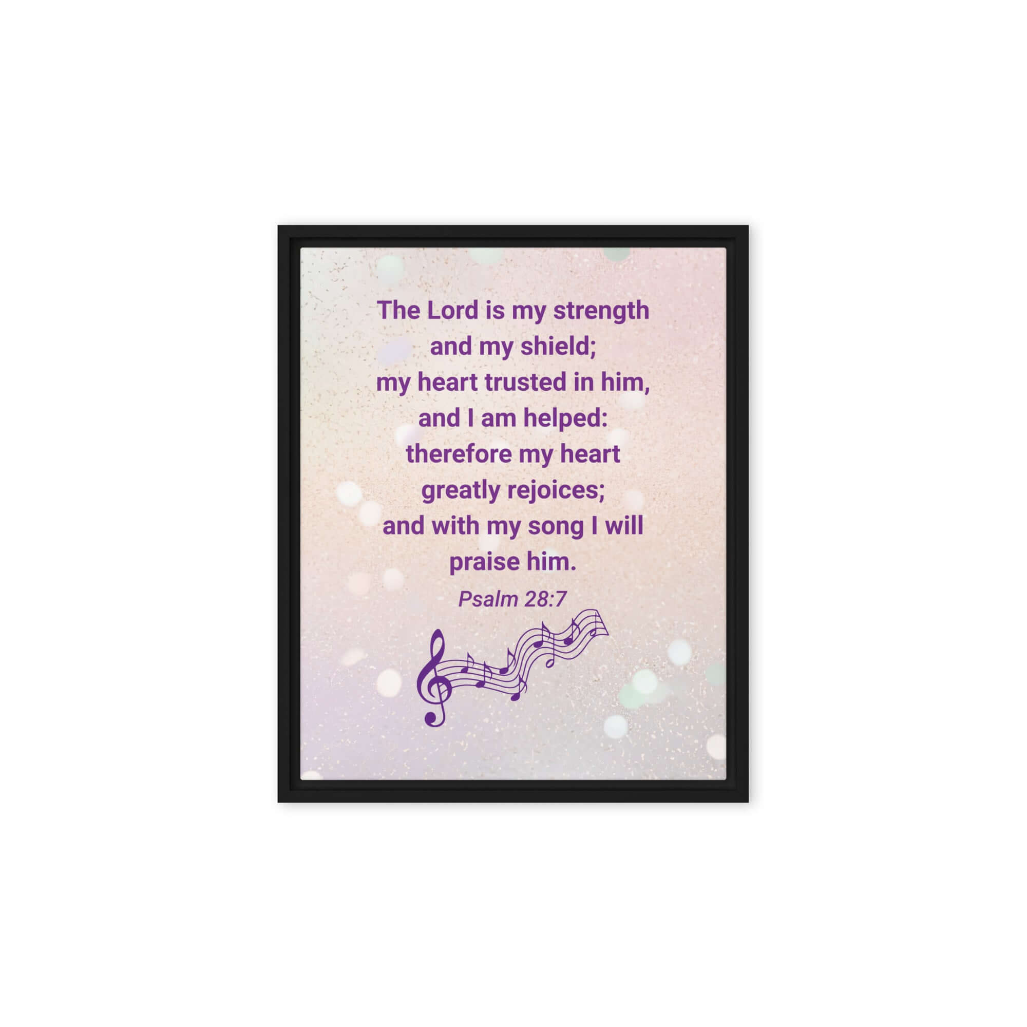Psalm 28:7 Bible Verse, I will praise Him Framed Canvas Print Wall Art Black 8″×10″