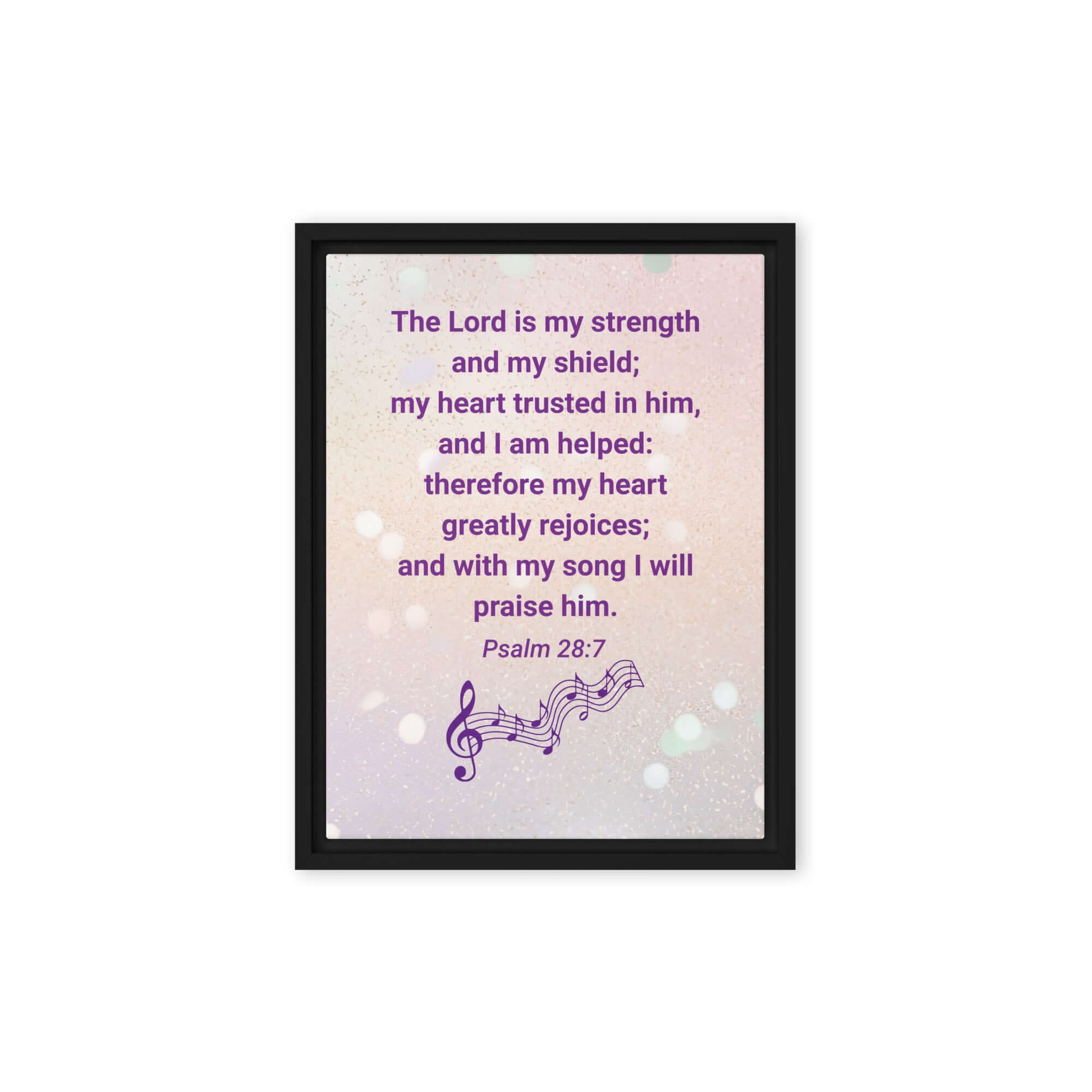 Psalm 28:7 Bible Verse, I will praise Him Framed Canvas Print Wall Art Black 9″×12″