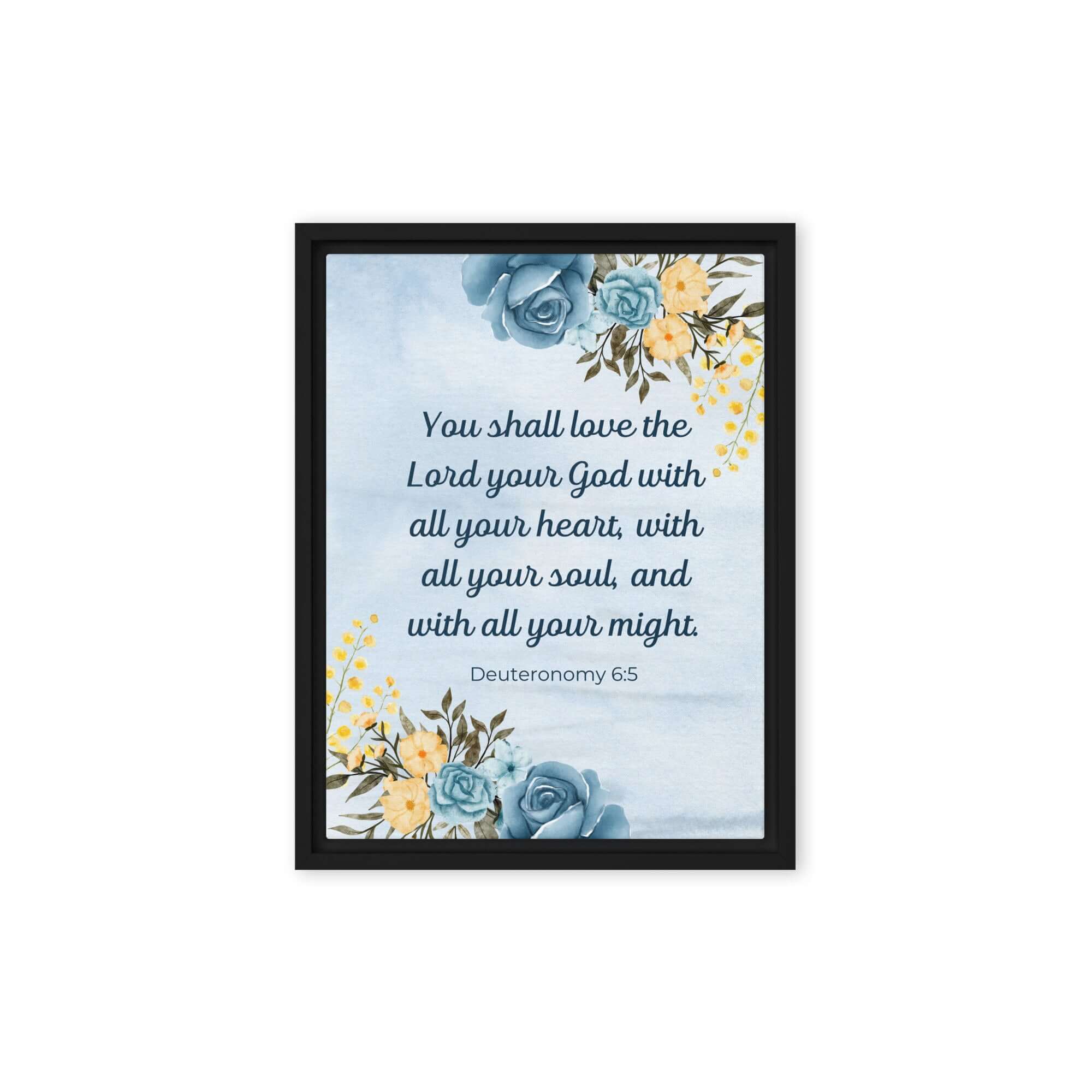 Deuteronomy 6:5 Bible Verse, You shall love Framed Canvas Print Wall Art Black 9″×12″