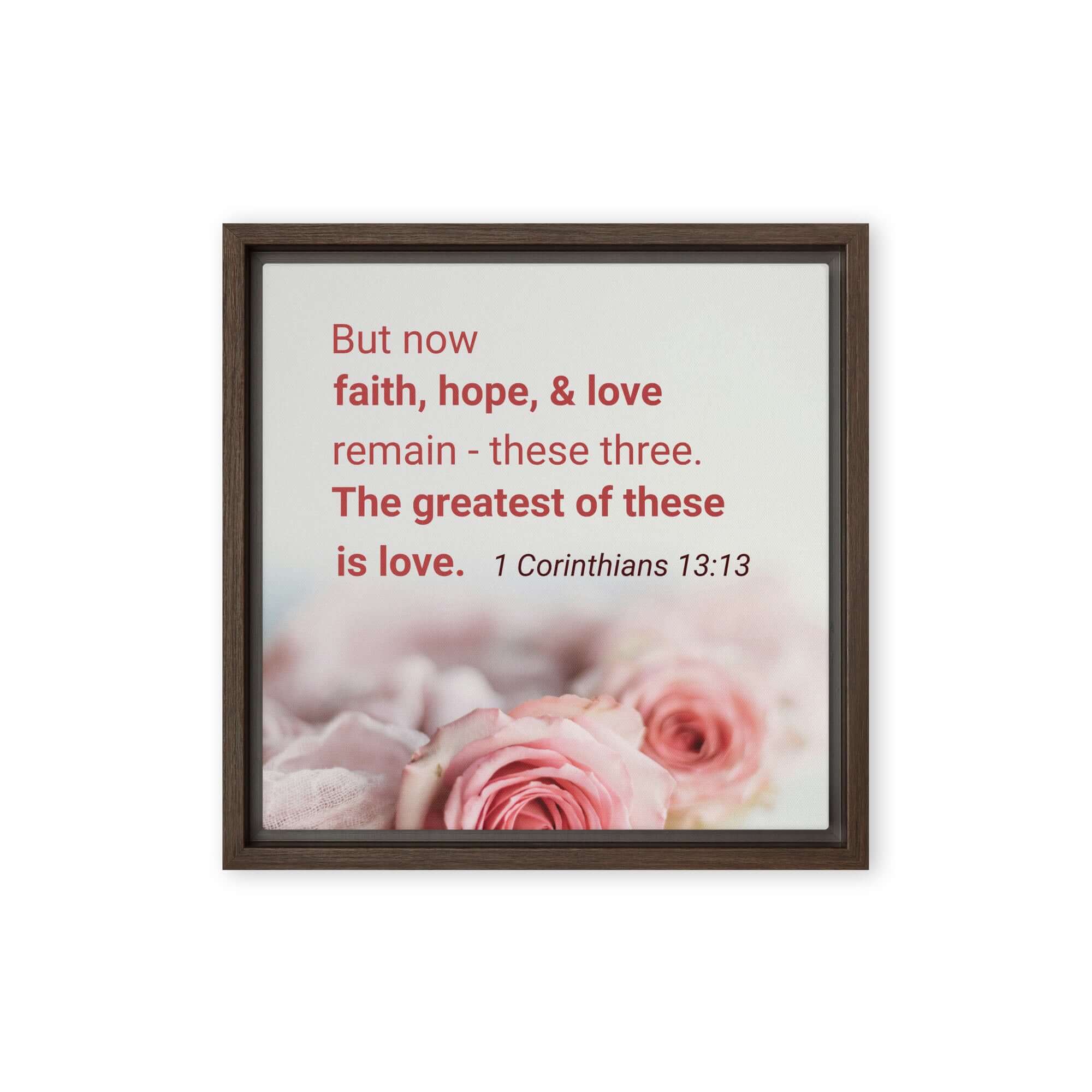 1 Corinthians 13:13 Bible Verse, The Greatest is Love Framed Canvas Print Wall Art Brown 12″×12″