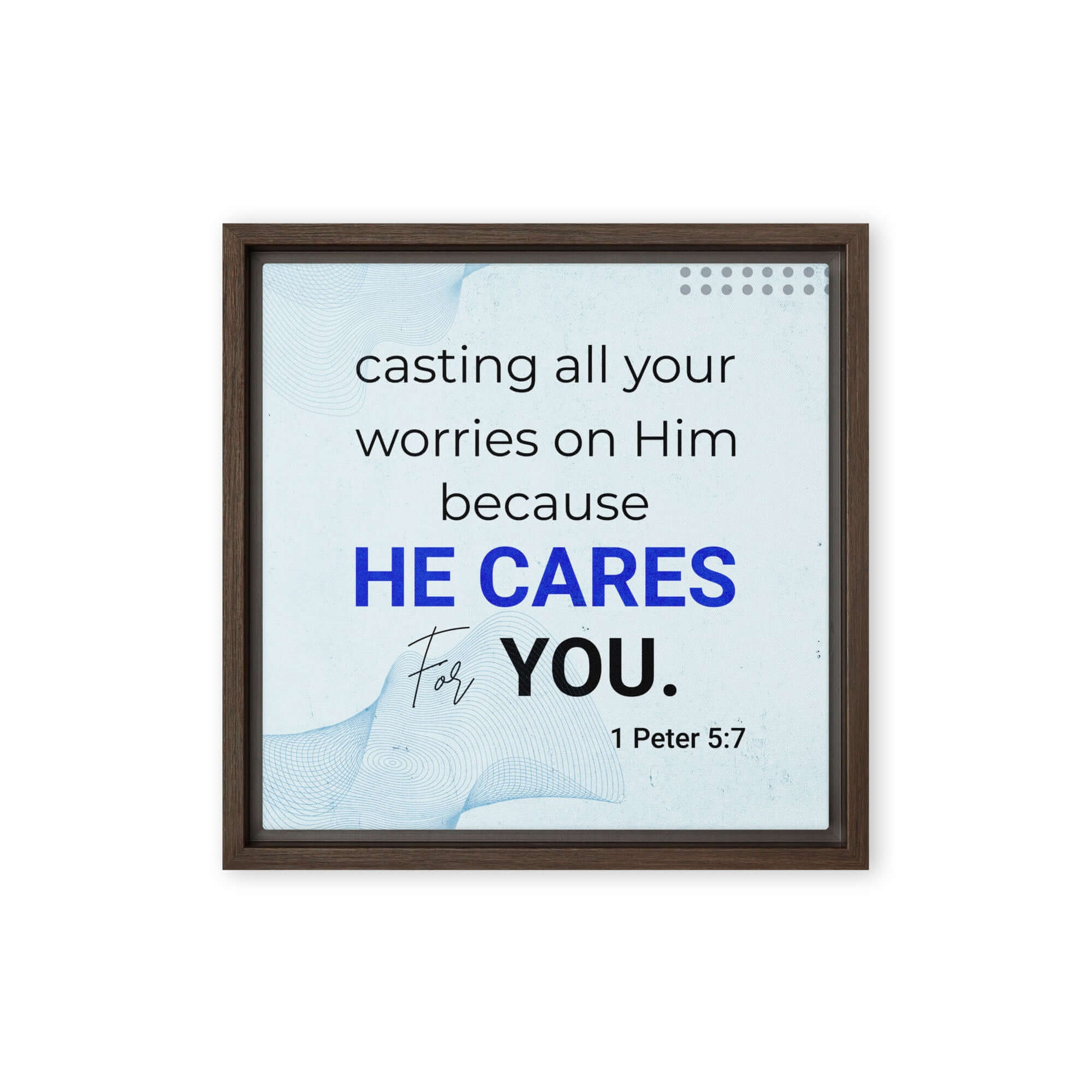 1 Peter 5:7 Bible Verse, casting all your worries on Him Framed Canvas Print Wall Art Brown 12″×12″