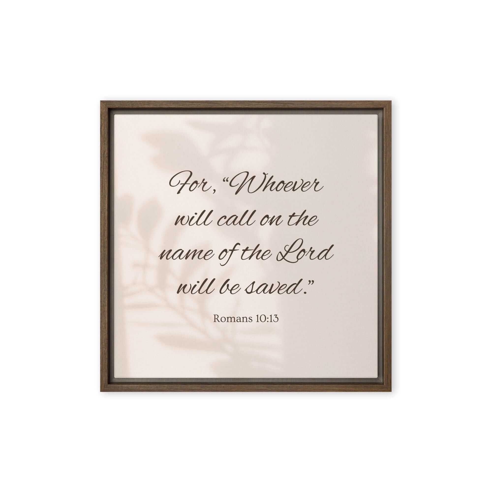 Romans 10:13 Bible Verse, Whoever Framed Canvas Print Wall Art Brown 16″×16″
