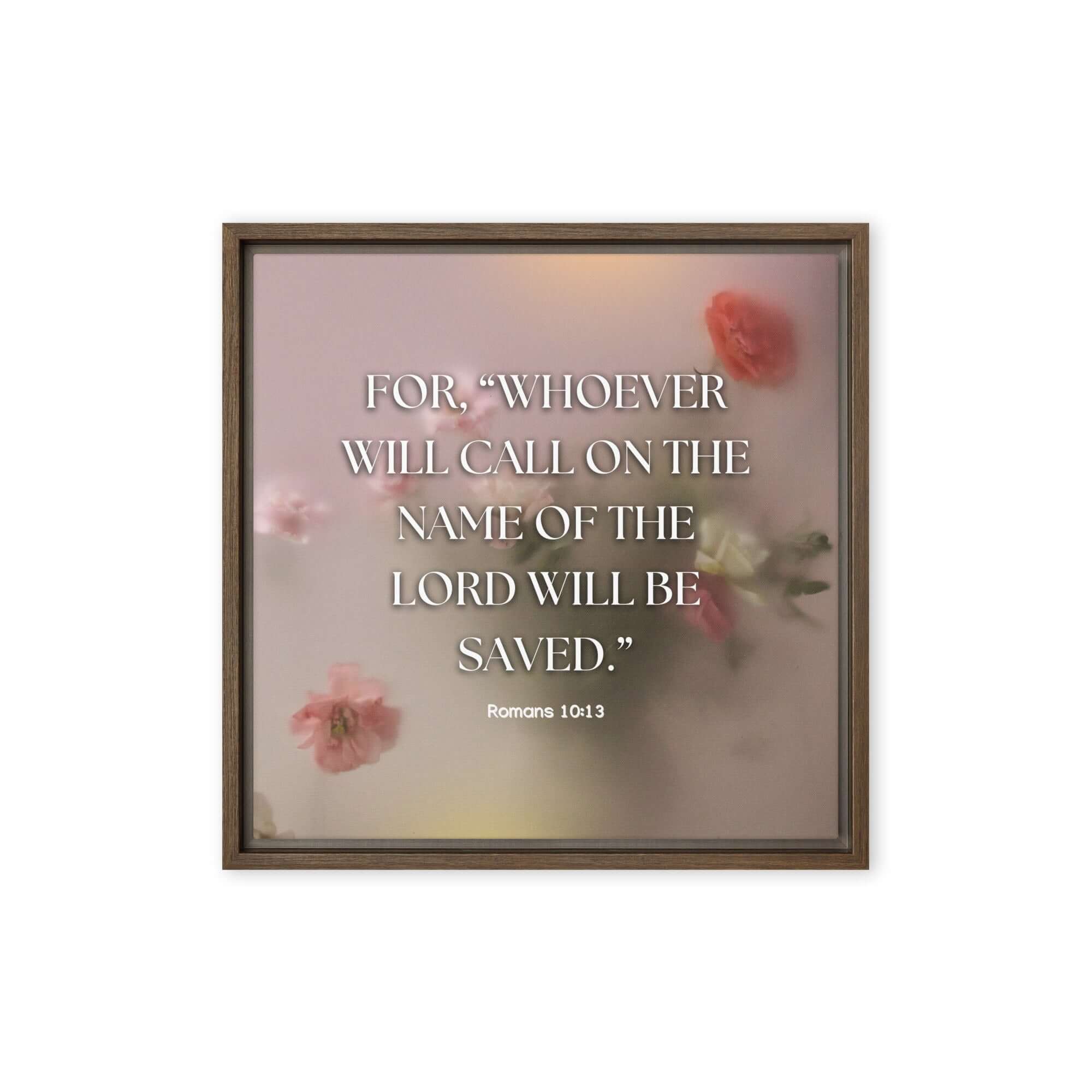 Romans 10:13 Bible Verse, will call Framed Canvas Print Wall Art Brown 16″×16″