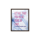 1 Corinthians 16:14 Bible Verse, Do it in Love Framed Canvas Print Wall Art Brown 8″×10″