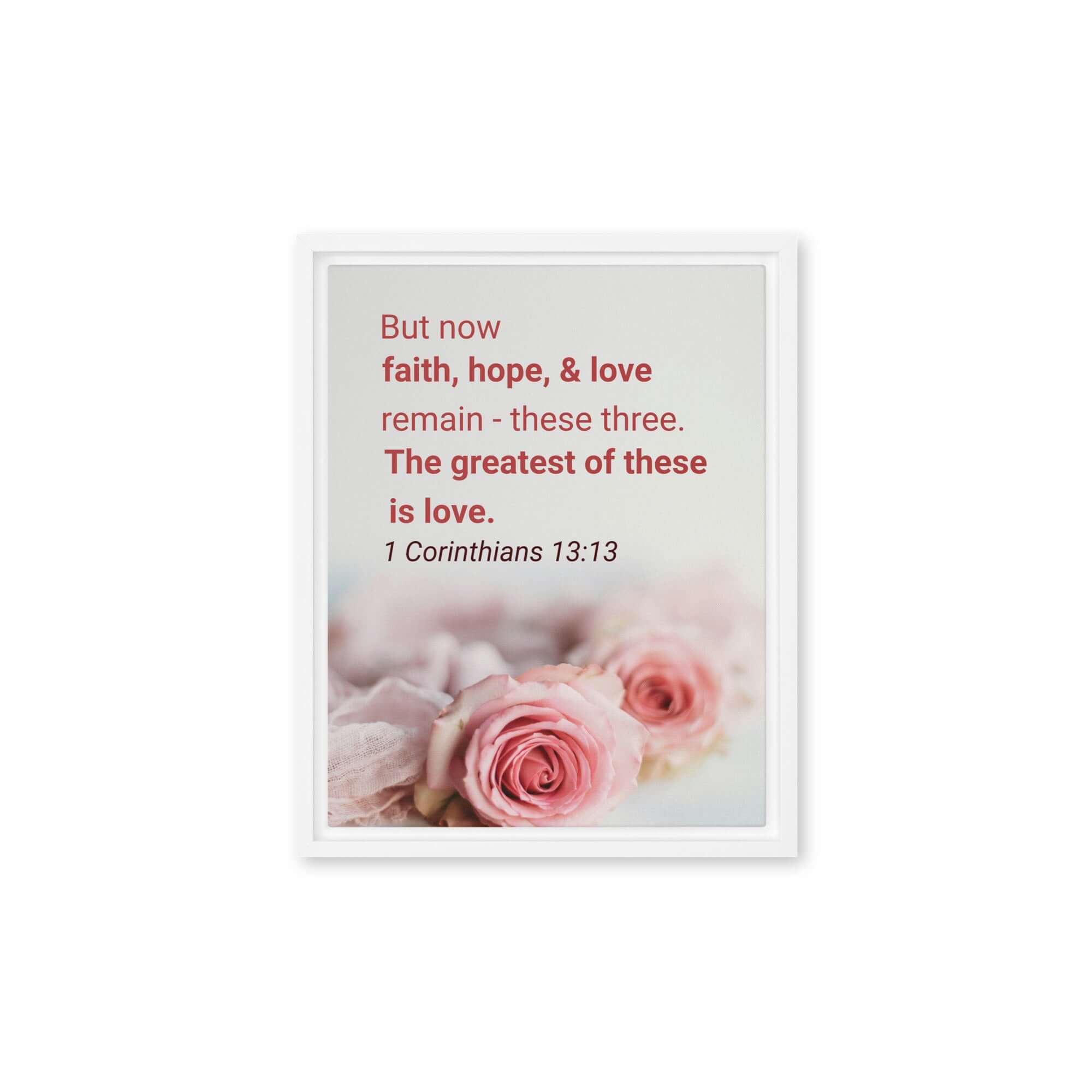 1 Corinthians 13:13 Bible Verse, The Greatest is Love Framed Canvas Print Wall Art White 11″×14″