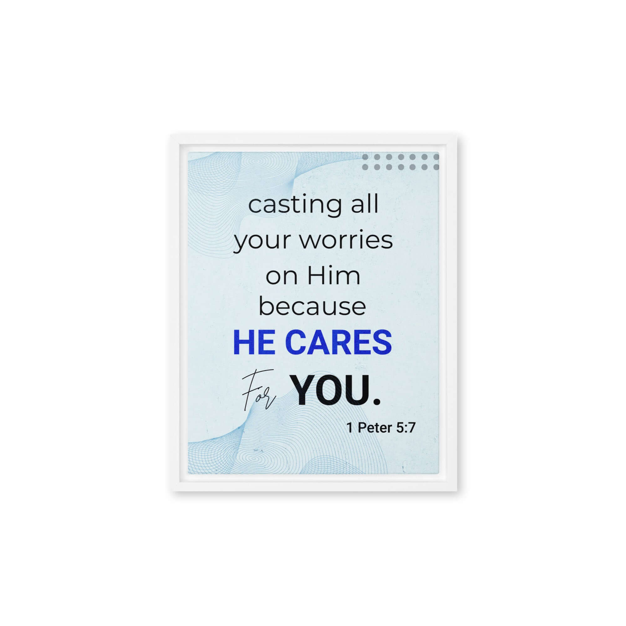 1 Peter 5:7 Bible Verse, casting all your worries on Him Framed Canvas Print Wall Art White 11″×14″