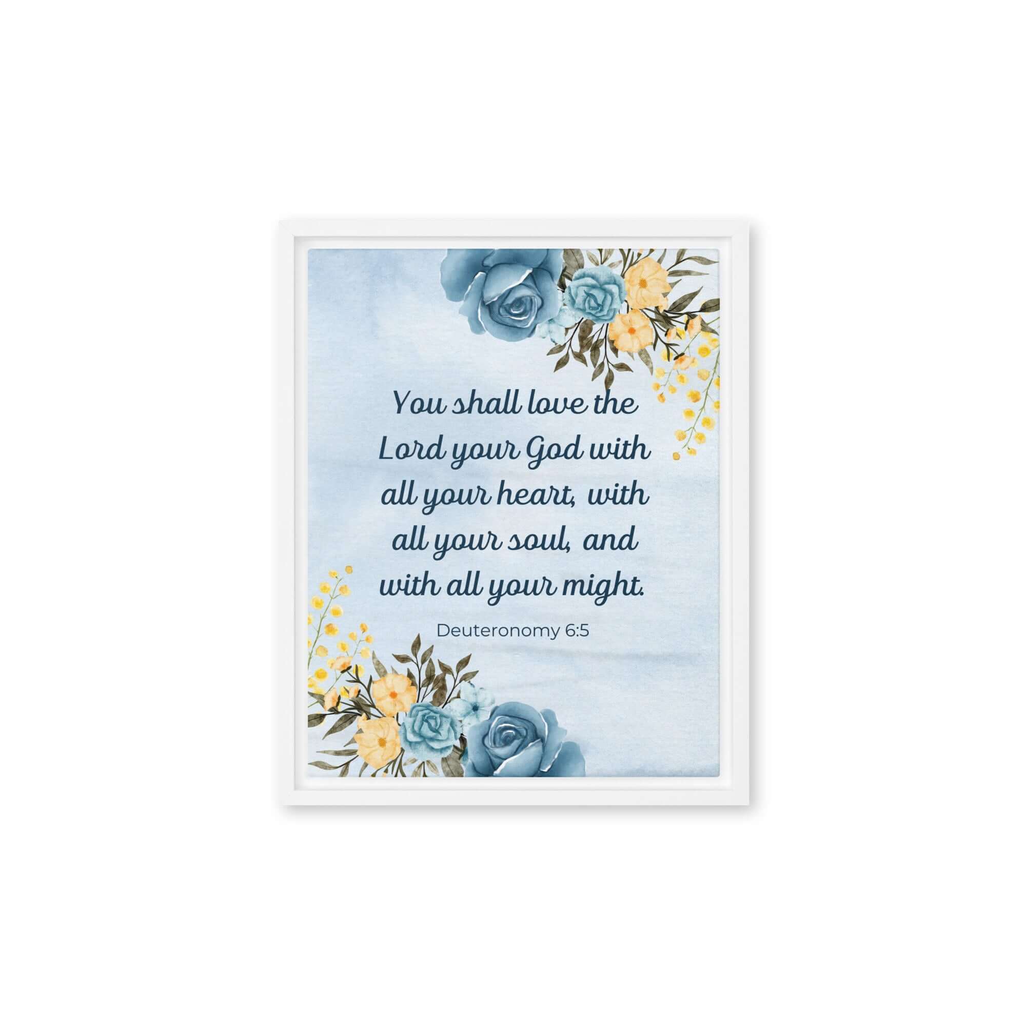 Deuteronomy 6:5 Bible Verse, You shall love Framed Canvas Print Wall Art White 11″×14″