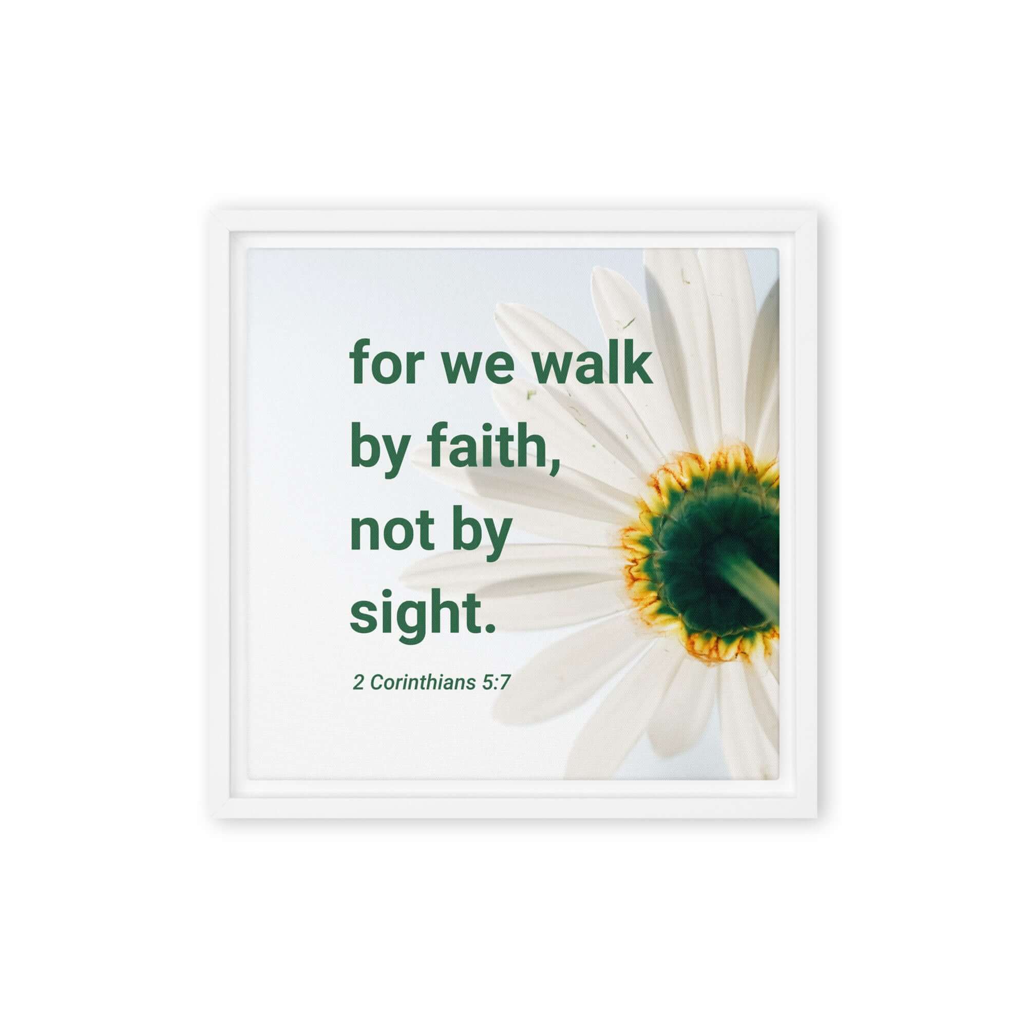 2 Corinthians 5:7 Bible Verse, for we walk by faith Framed Canvas Print Wall Art White 12″×12″