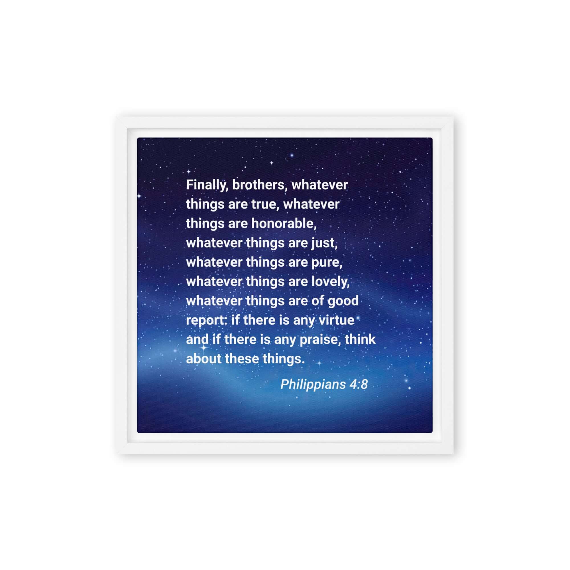 Philippians 4:8 Bible Verse, Think these things Framed Canvas Print Wall Art White 12″×12″