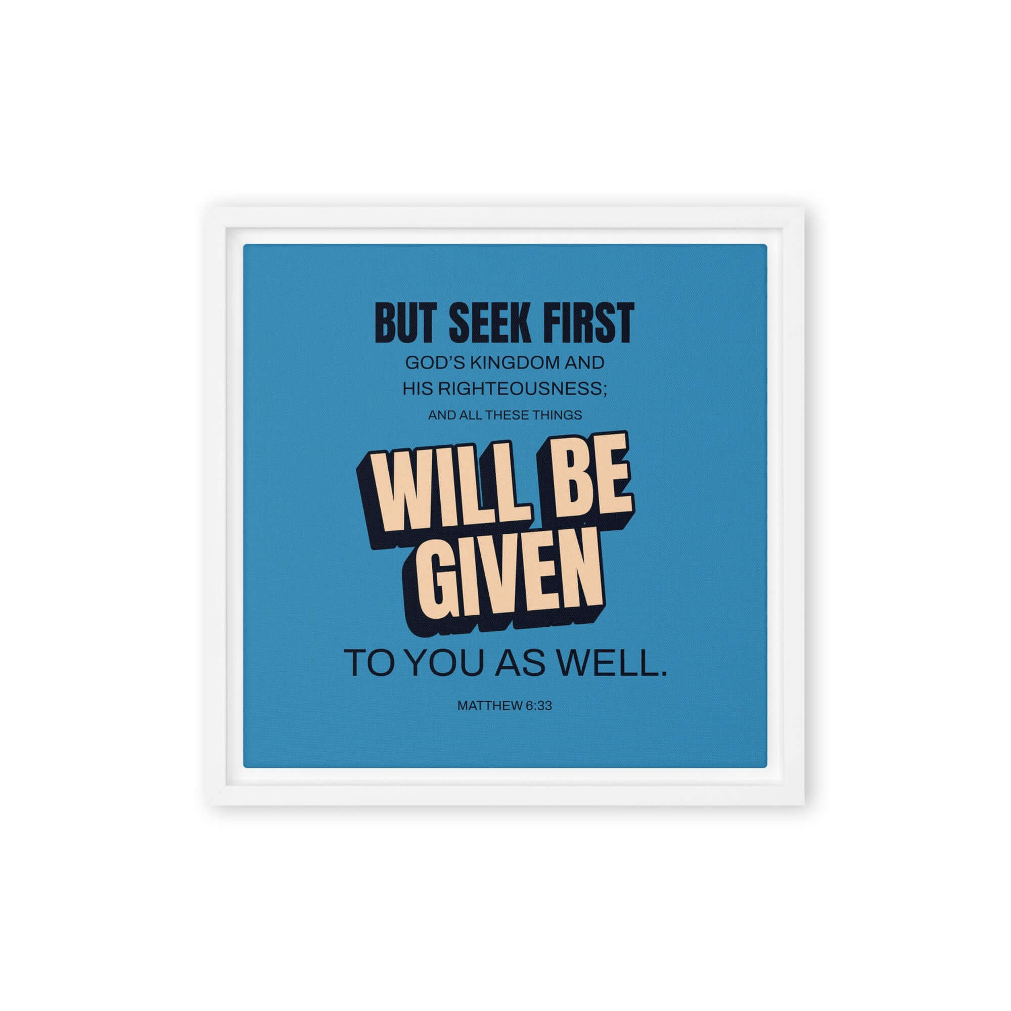 Matthew 6:33 Bible Verse, seek first God’s Kingdom Framed Canvas Print Wall Art White 12″×12″