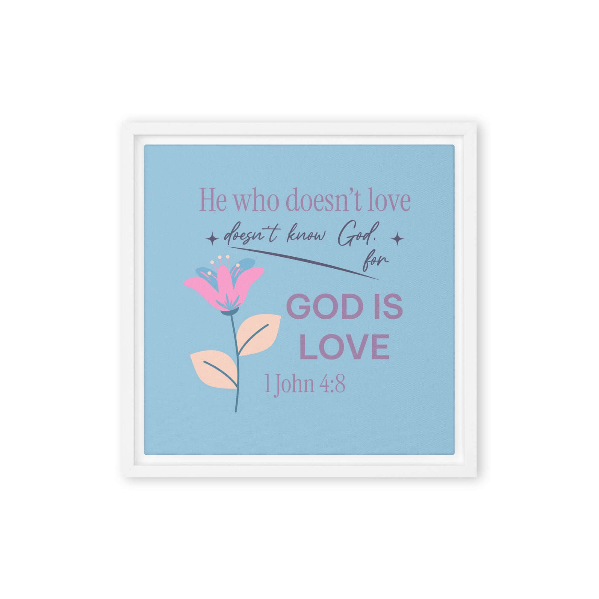 1 John 4:8 Bible Verse, doesn’t love Framed Canvas Print Wall Art White 12″×12″