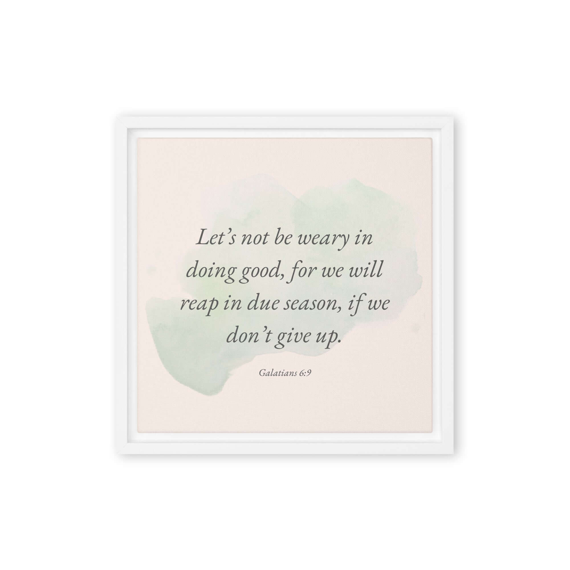 Galatians 6:9 Bible Verse, not be weary Framed Canvas Print Wall Art White 12″×12″
