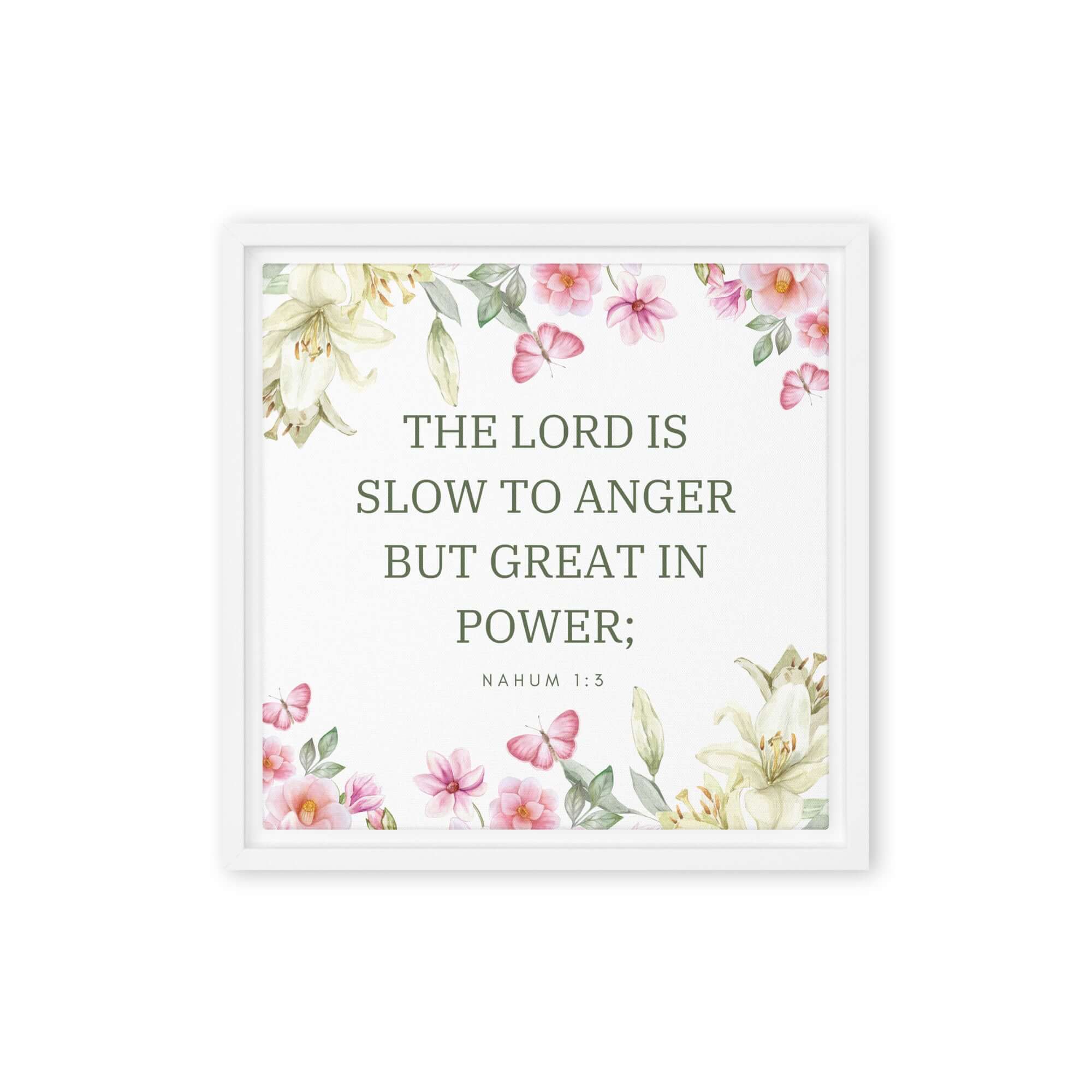 Nahum 1:3 Bible Verse, slow to anger Framed Canvas Print Wall Art White 12″×12″