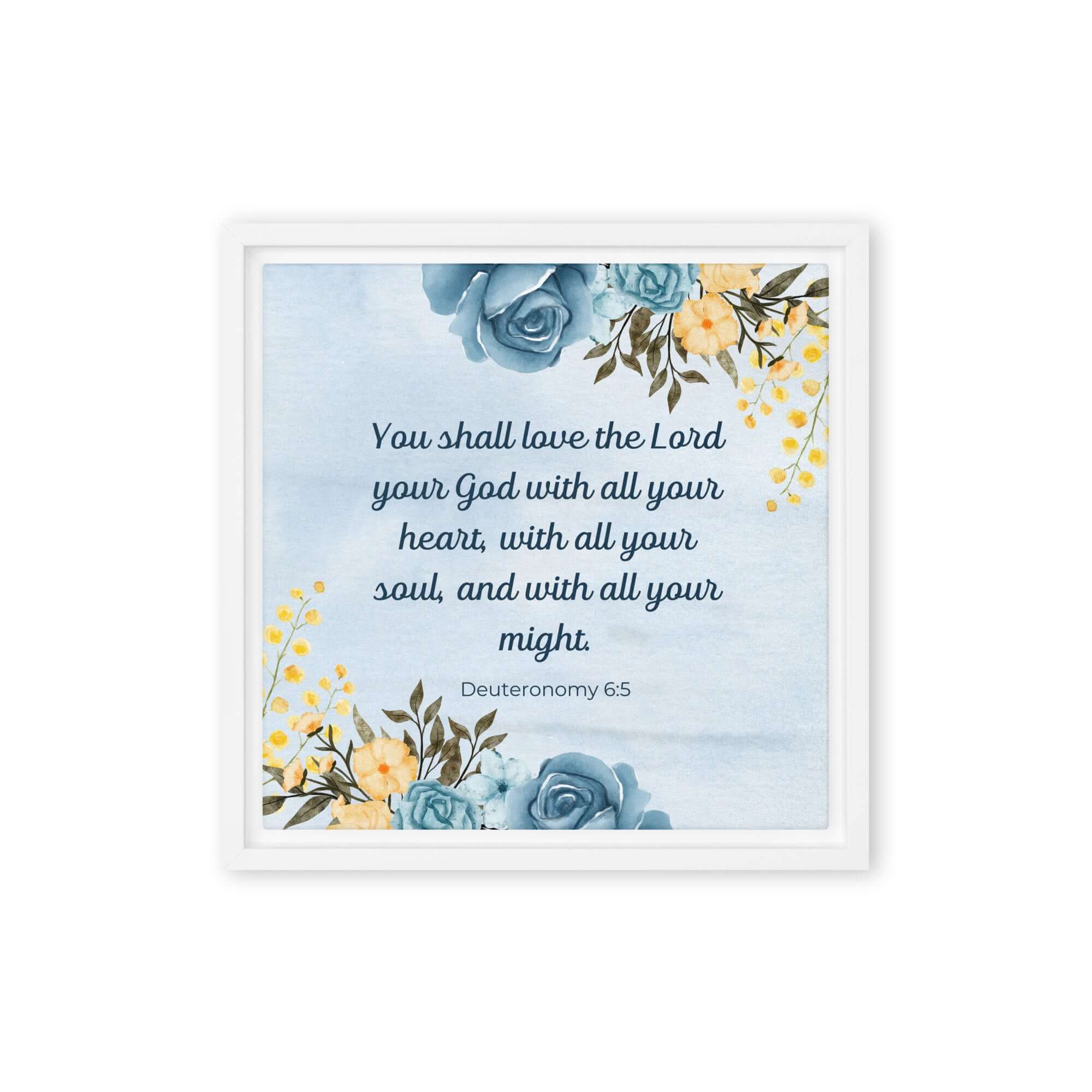 Deuteronomy 6:5 Bible Verse, You shall love Framed Canvas Print Wall Art White 12″×12″