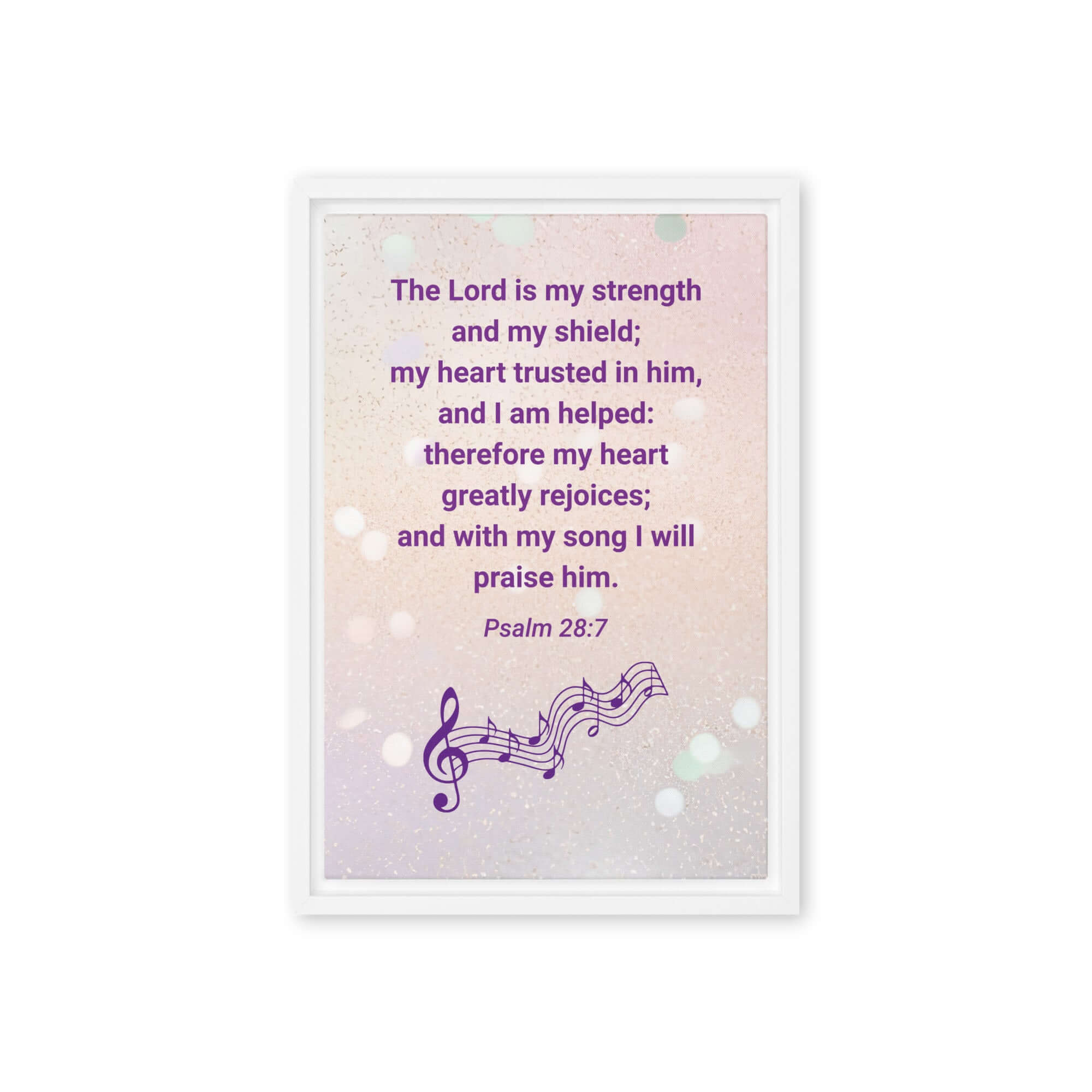 Psalm 28:7 Bible Verse, I will praise Him Framed Canvas Print Wall Art White 12″×18″