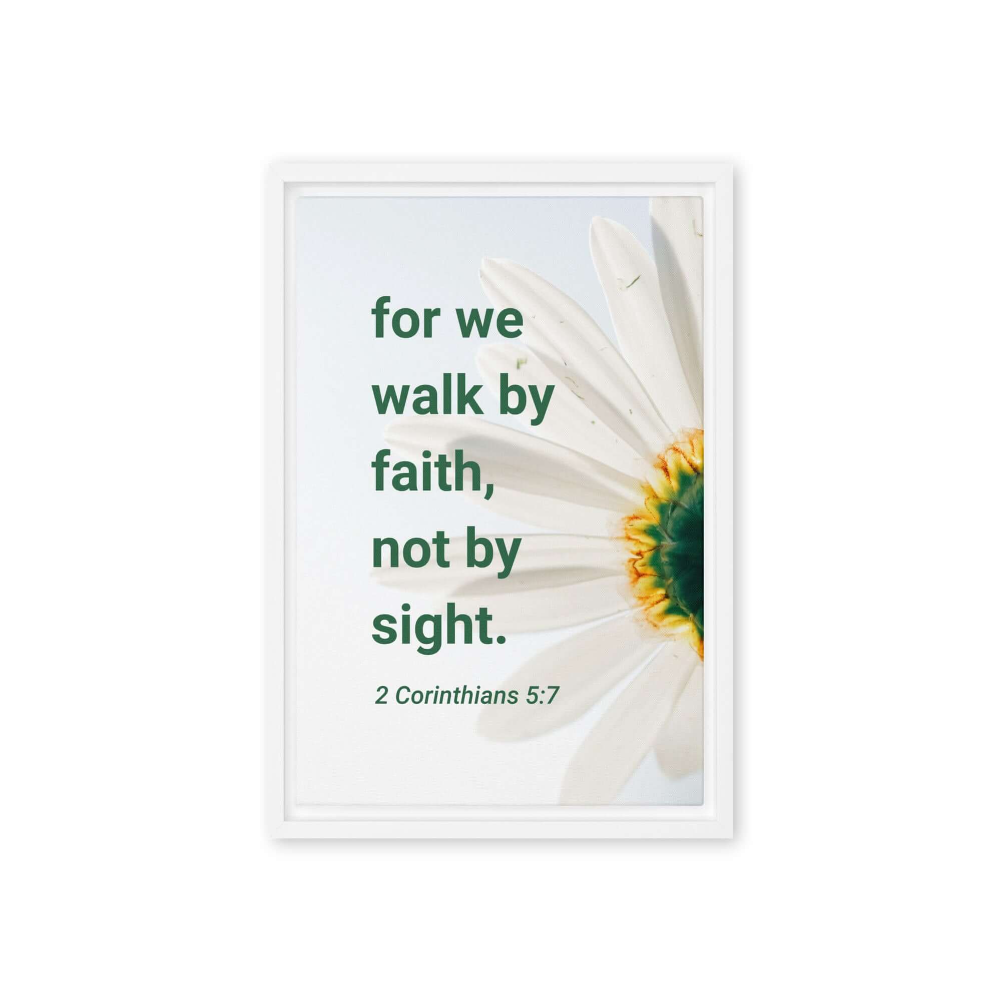 2 Corinthians 5:7 Bible Verse, for we walk by faith Framed Canvas Print Wall Art White 12″×18″