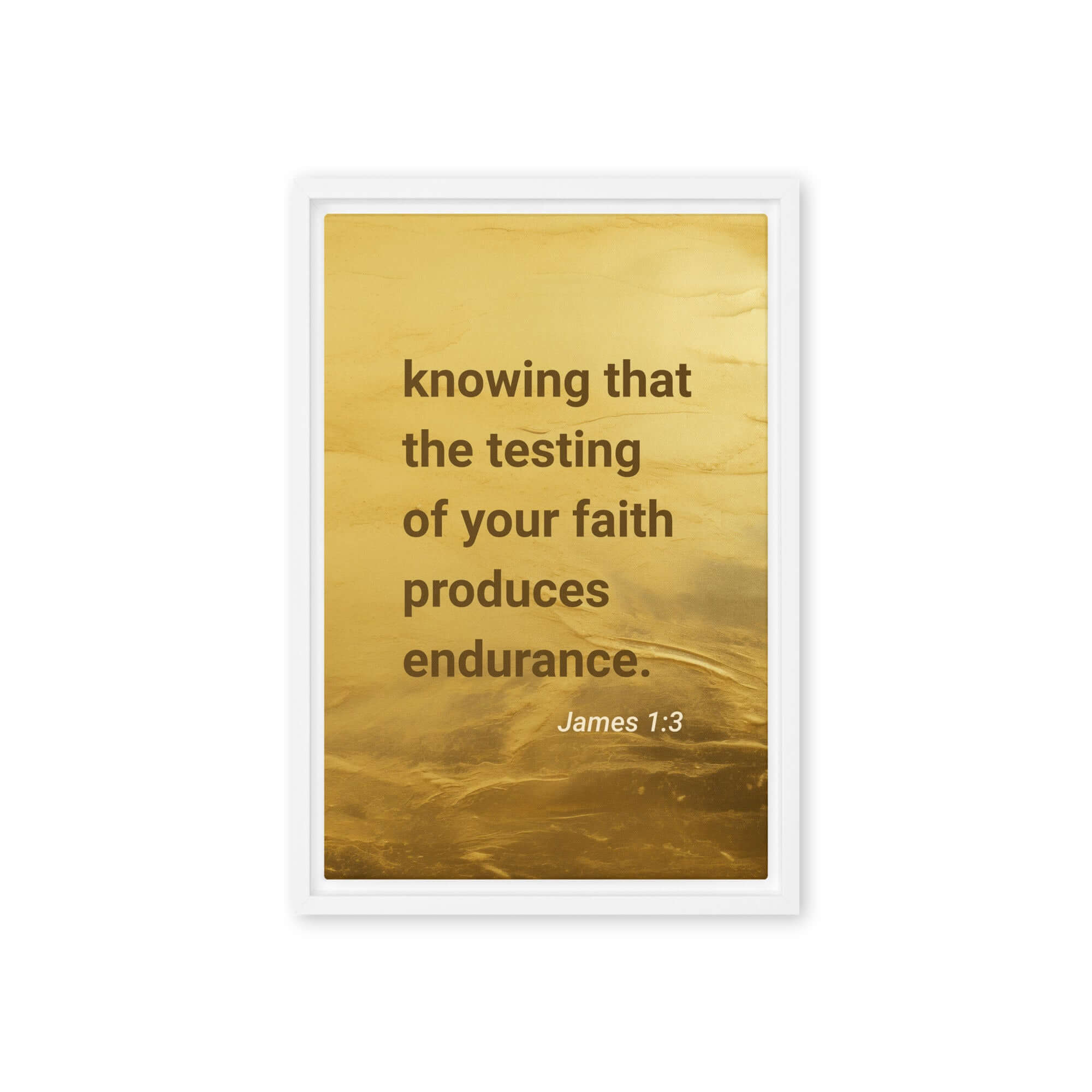 James 1:3 Bible Verse, testing of your faith Framed Canvas Print Wall Art White 12″×18″