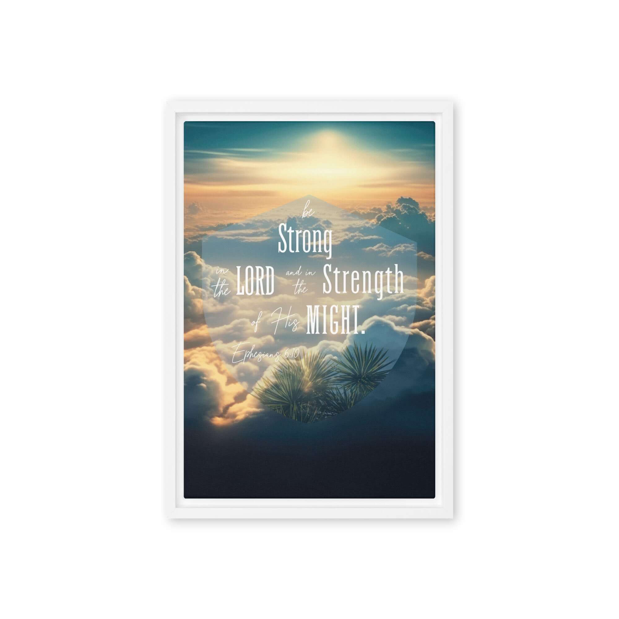 Ephesians 6:10 Bible Verse, be strong in the Lord Framed Canvas Print Wall Art White 12″×18″