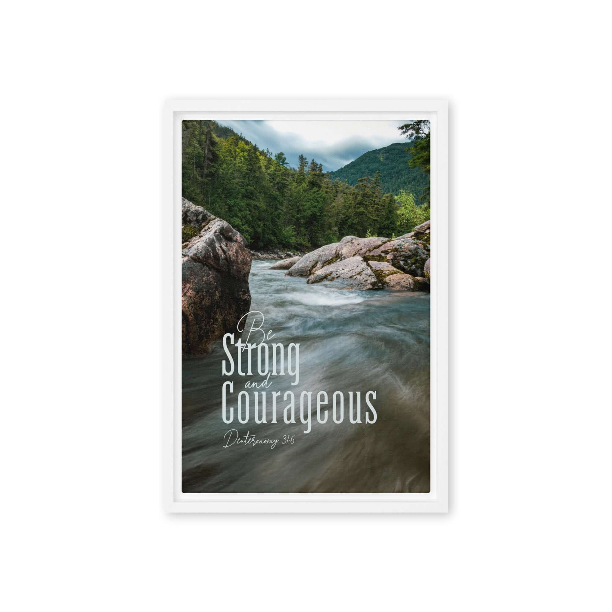 Deuteronomy 31:6 Bible Verse, Be strong and courageous Framed Canvas Print Wall Art White 12″×18″