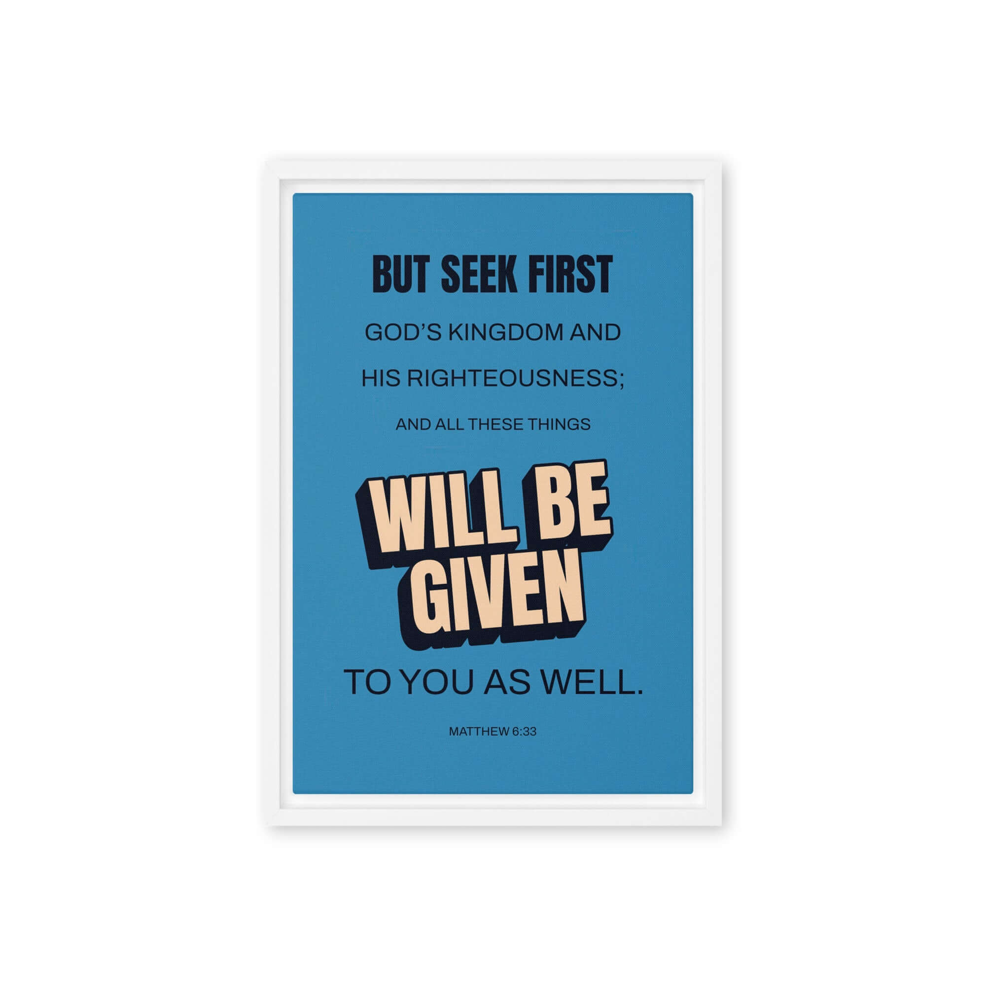 Matthew 6:33 Bible Verse, seek first God’s Kingdom Framed Canvas Print Wall Art White 12″×18″