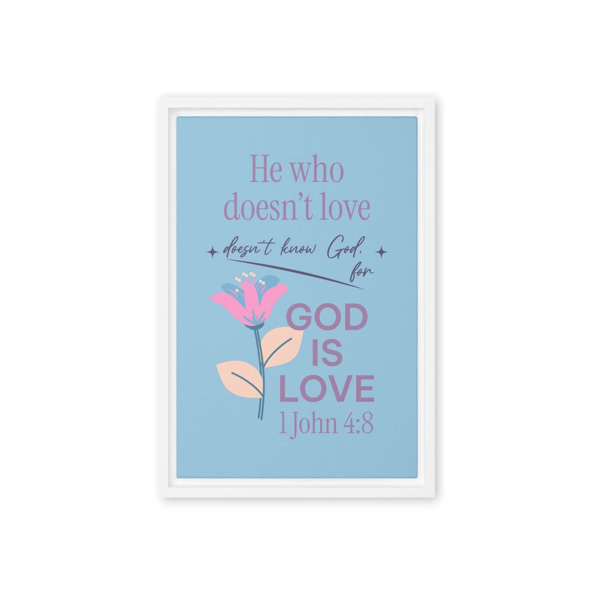 1 John 4:8 Bible Verse, doesn’t love Framed Canvas Print Wall Art White 12″×18″
