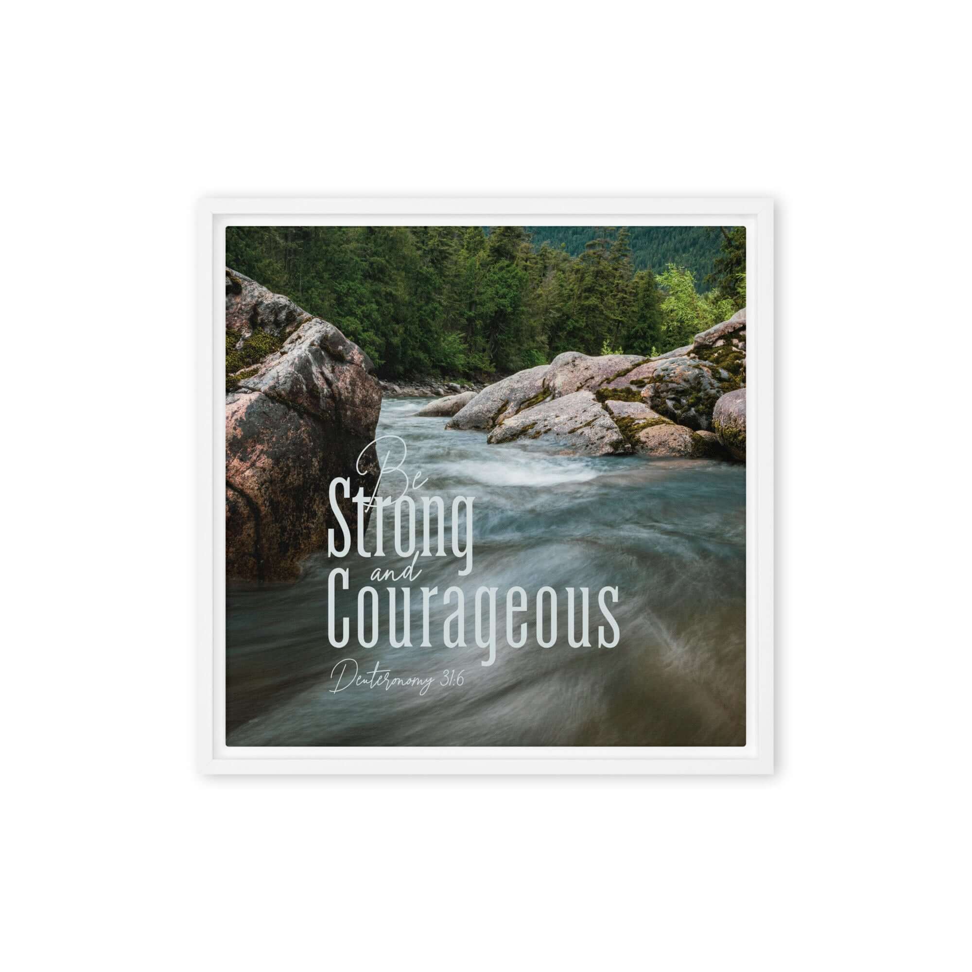 Deuteronomy 31:6 Bible Verse, Be strong and courageous Framed Canvas Print Wall Art White 16″×16″