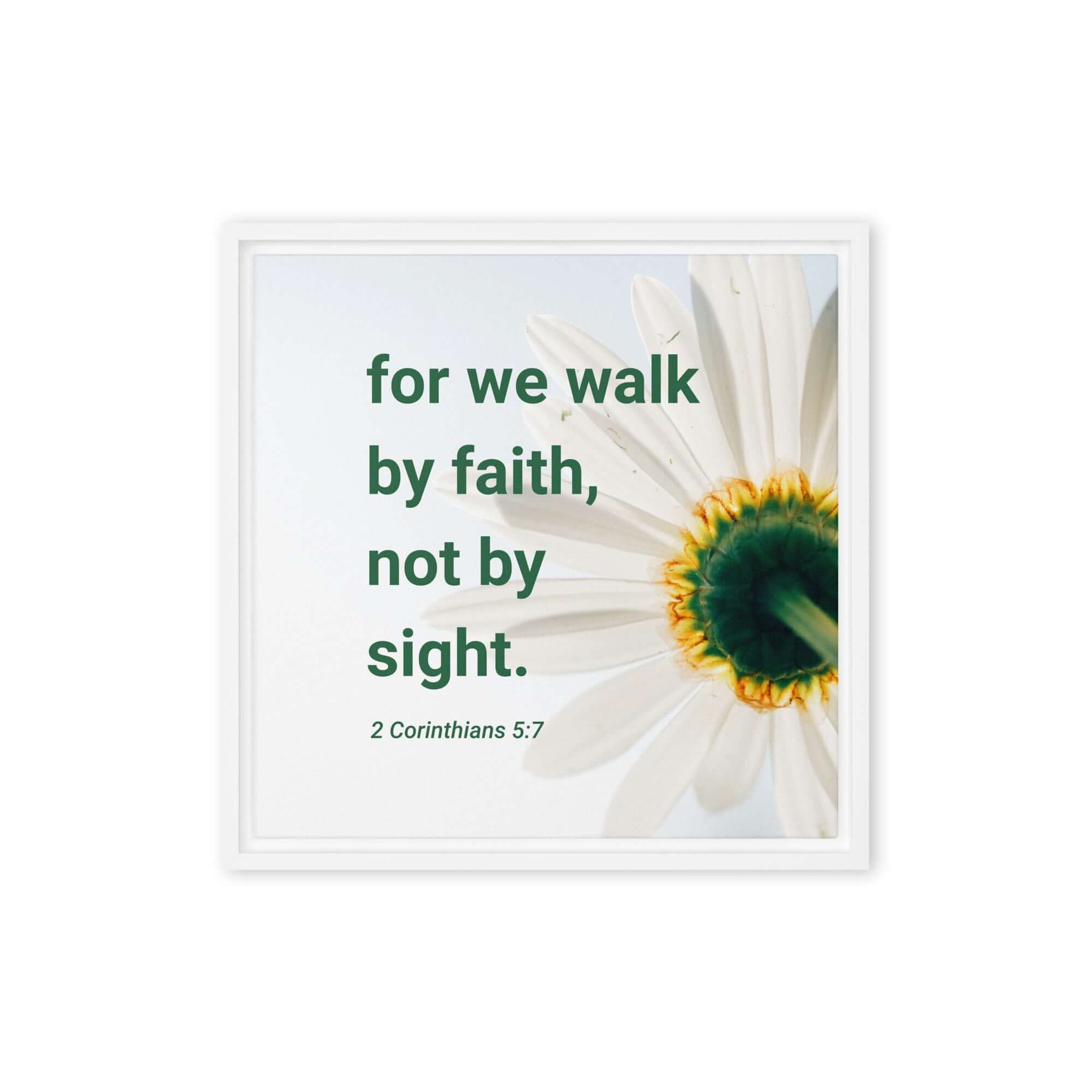 2 Corinthians 5:7 Bible Verse, for we walk by faith Framed Canvas Print Wall Art White 16″×16″
