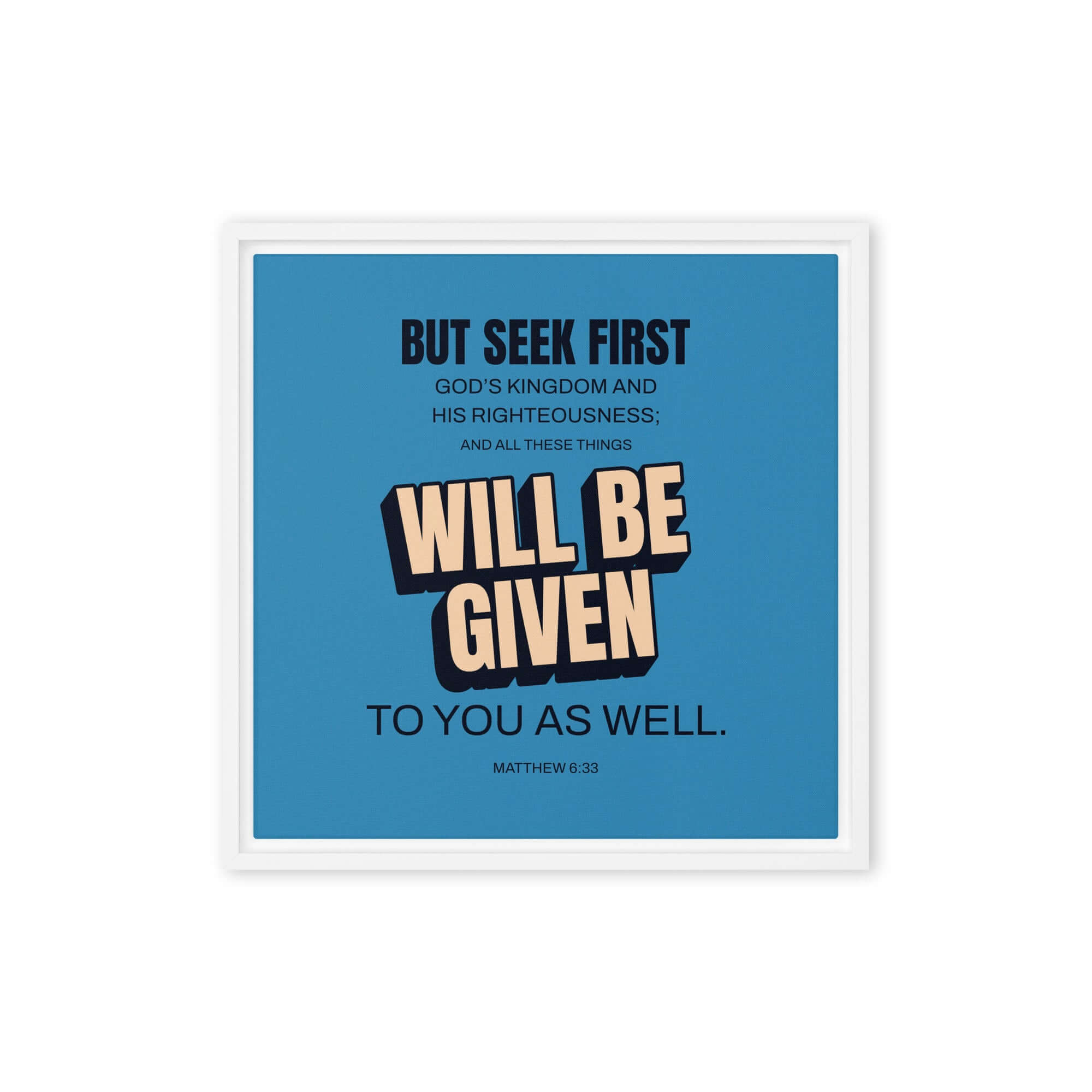 Matthew 6:33 Bible Verse, seek first God’s Kingdom Framed Canvas Print Wall Art White 16″×16″