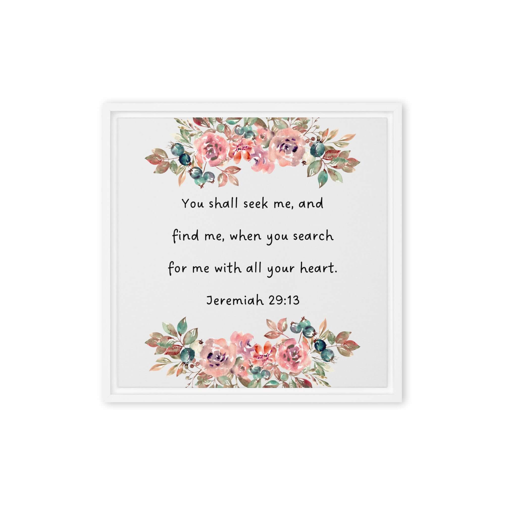 Jeremiah 29:13 Bible Verse, seek me Framed Canvas Print Wall Art White 16″×16″