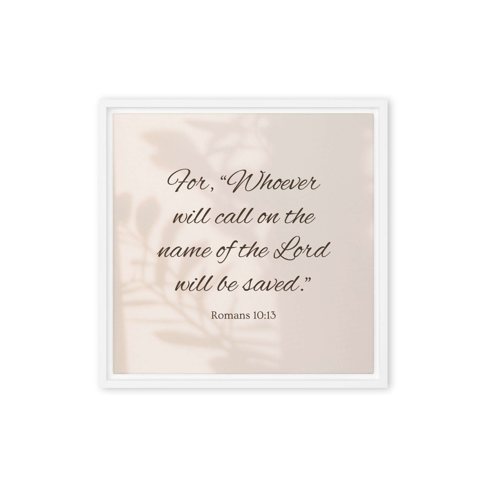Romans 10:13 Bible Verse, Whoever Framed Canvas Print Wall Art White 16″×16″