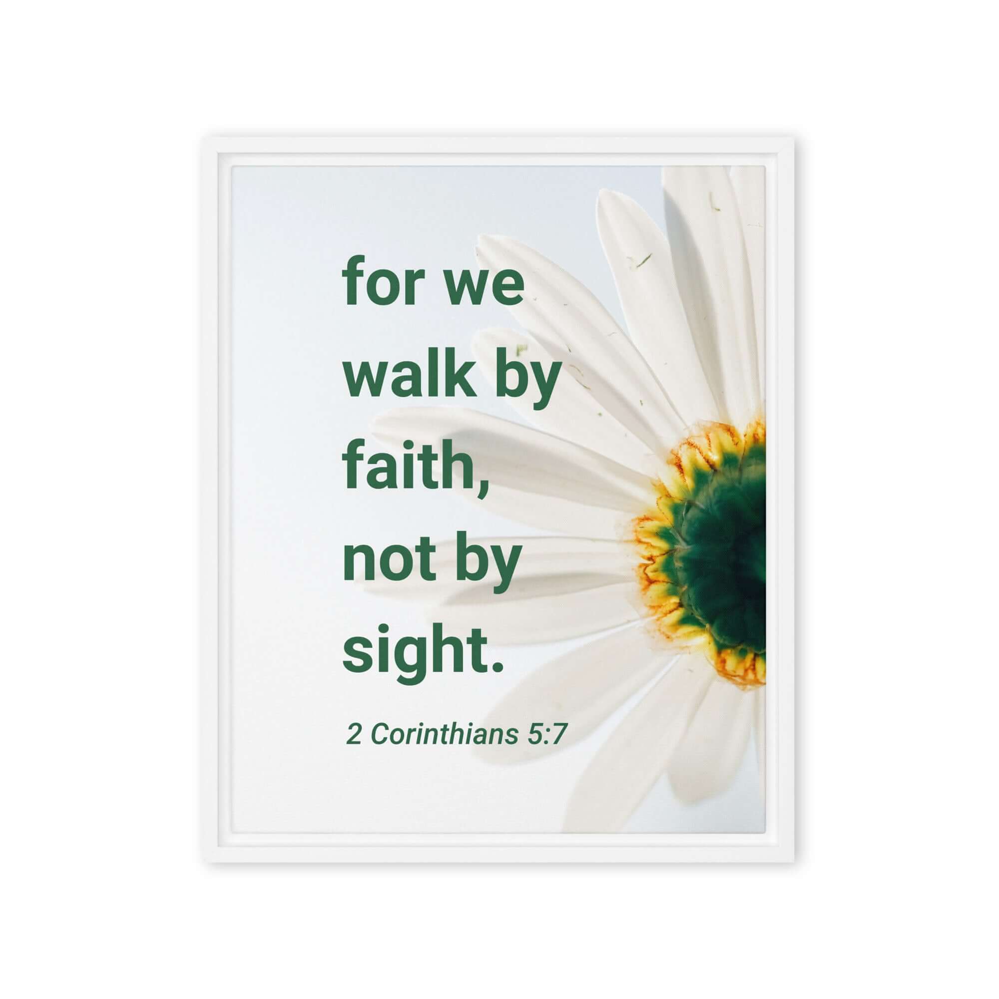 2 Corinthians 5:7 Bible Verse, for we walk by faith Framed Canvas Print Wall Art White 16″×20″