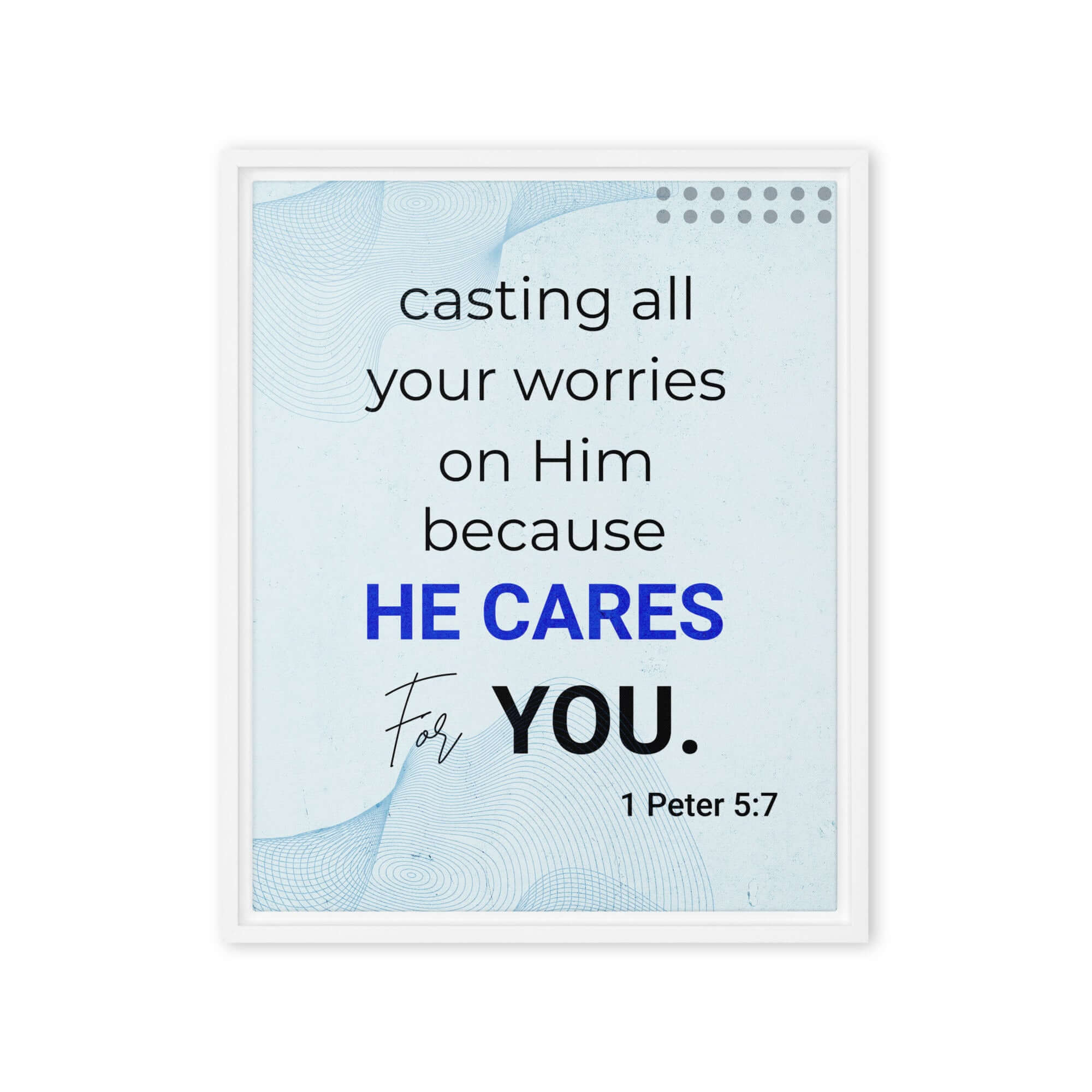 1 Peter 5:7 Bible Verse, casting all your worries on Him Framed Canvas Print Wall Art White 16″×20″
