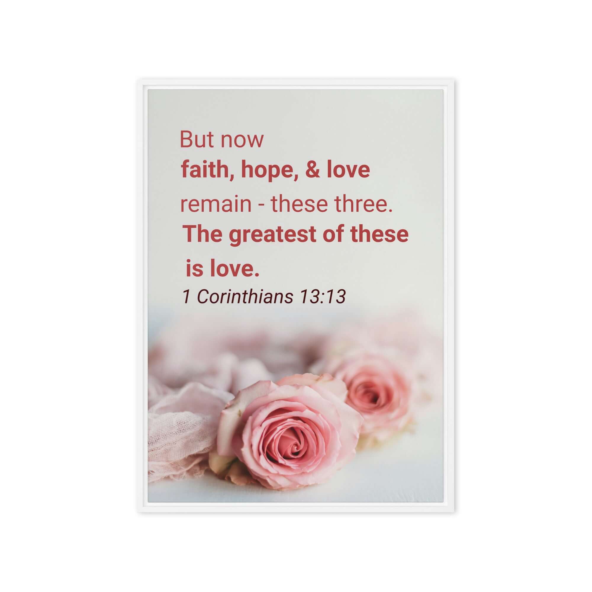 1 Corinthians 13:13 Bible Verse, The Greatest is Love Framed Canvas Print Wall Art White 20″×28″