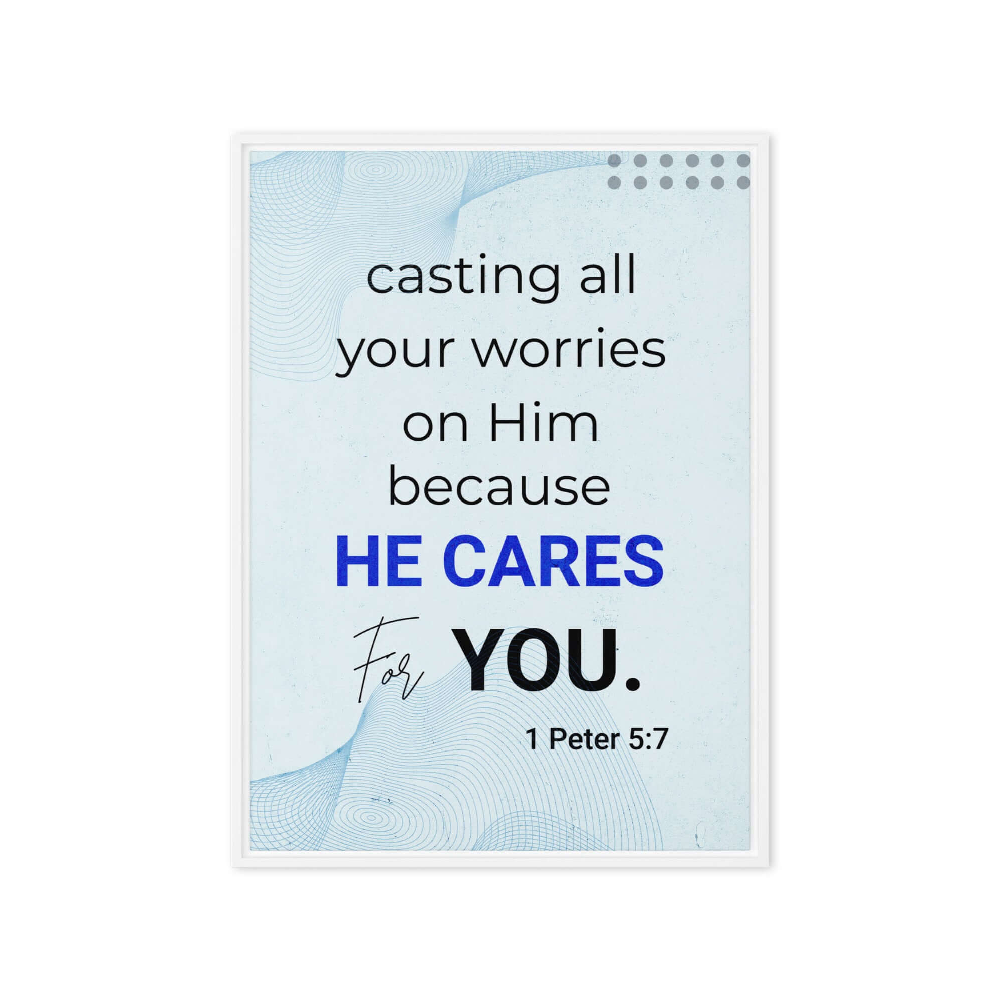 1 Peter 5:7 Bible Verse, casting all your worries on Him Framed Canvas Print Wall Art White 20″×28″